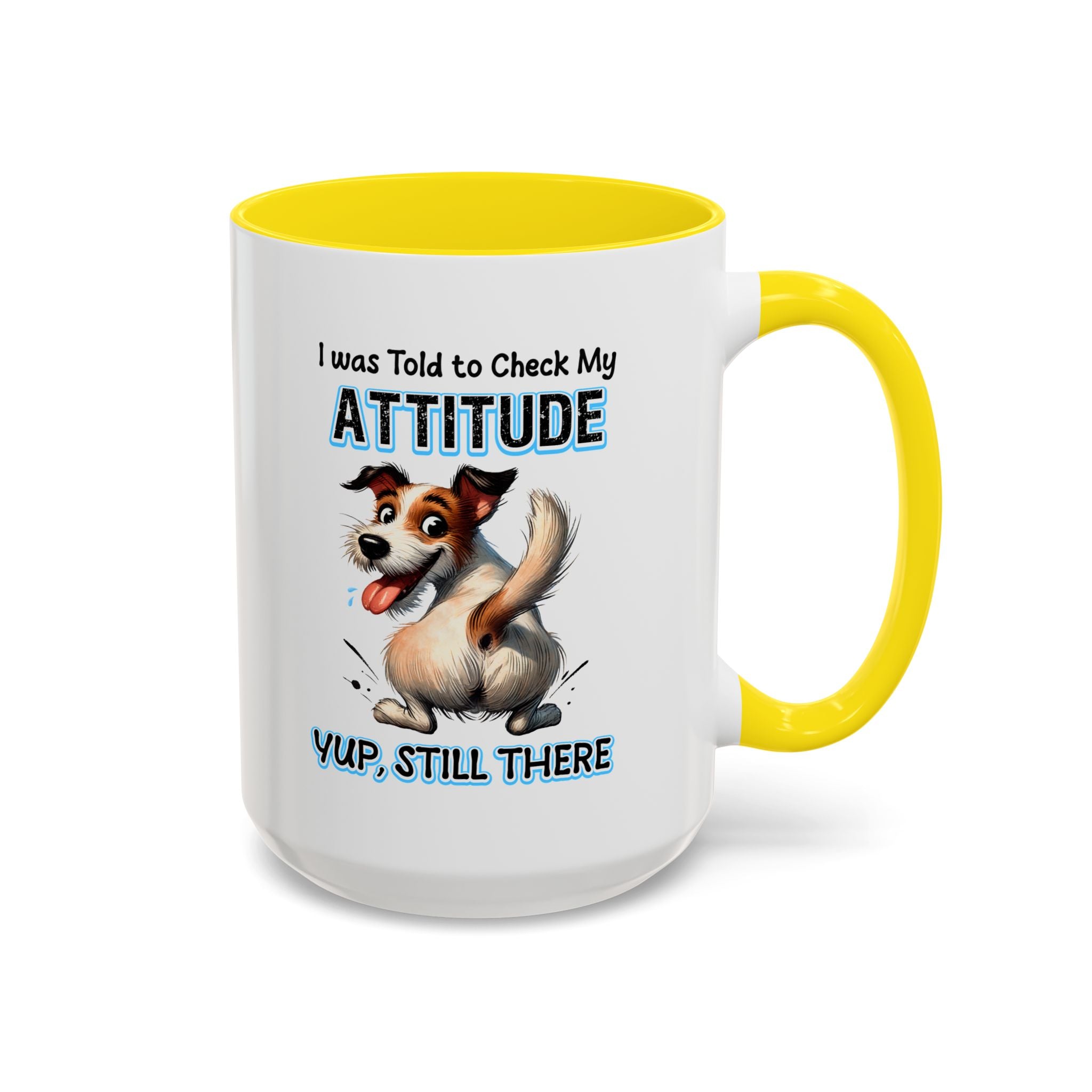 Funny Dog Attitude Coffee Mug - 11 & 15oz sassy animal lover