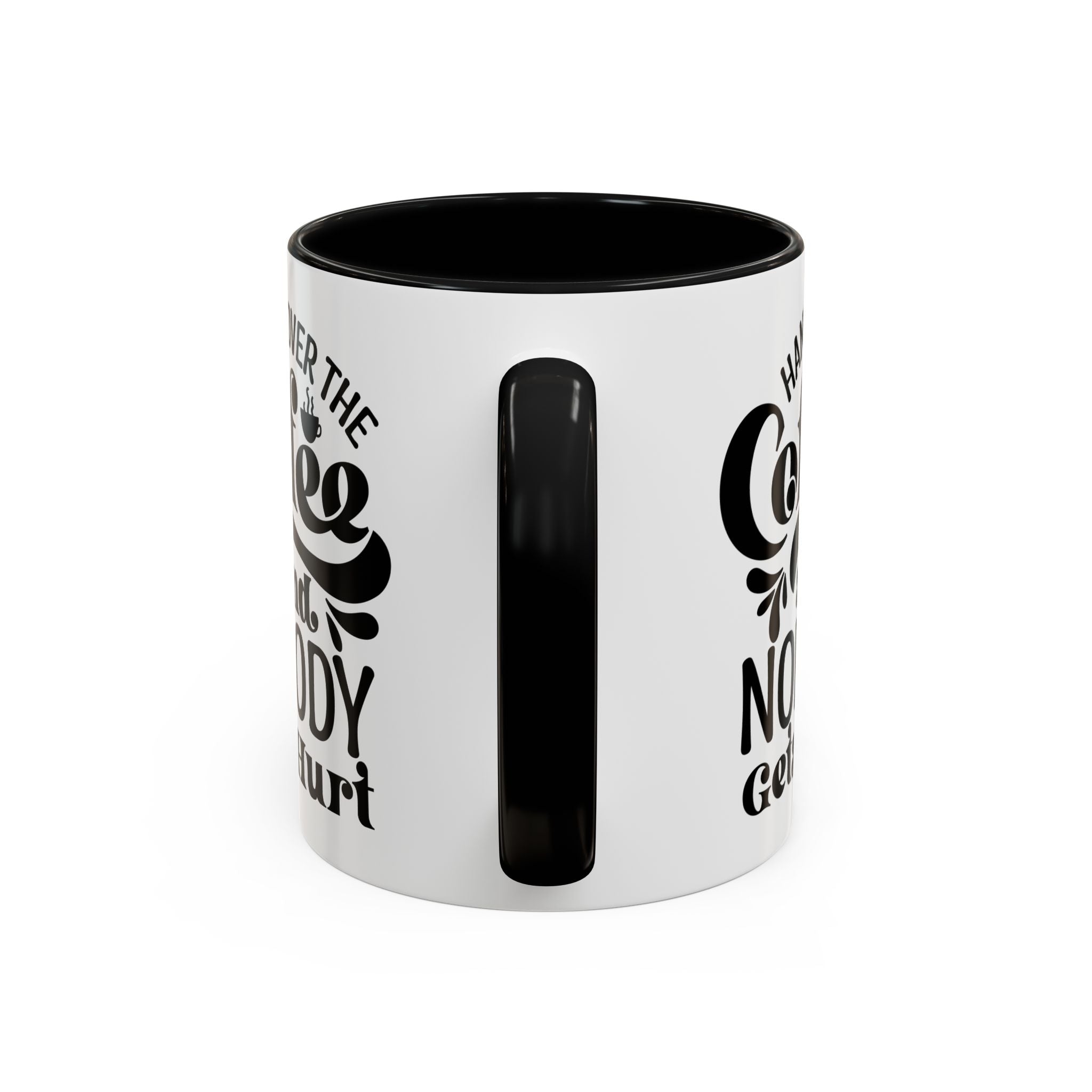 Hand Over the Coffee Mug - 11oz & 15oz, Humor Mug, Gift for Coffee Lovers, Funny Office Mug, Birthday Gift, Kitchen Decor