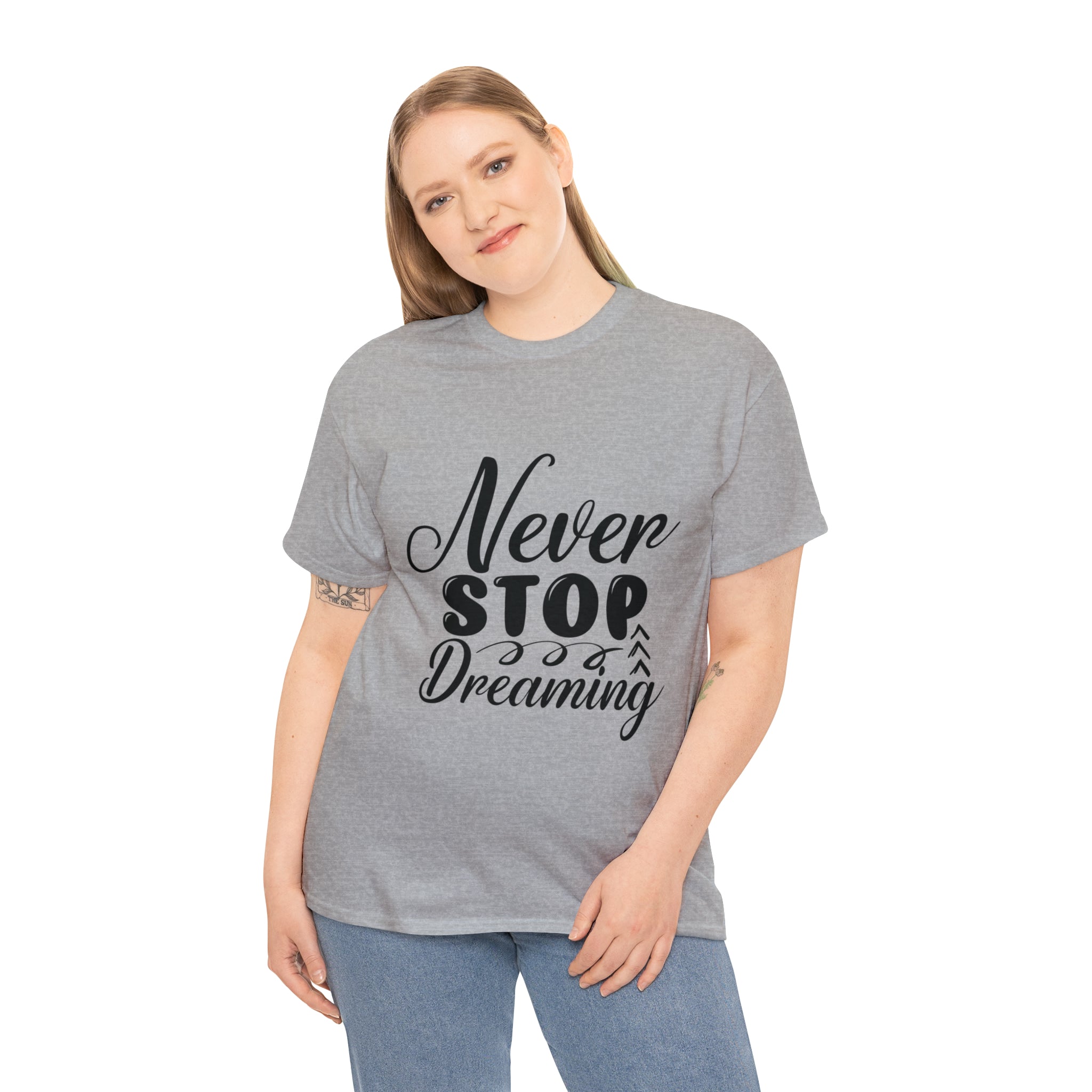 Motivational quote t shirt never stop dreaming gift for mom , her , him friends great stocking stuffer Unisex Heavy Cotton Tee