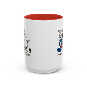 Funny attitude Accent Coffee Mug - "Keep Rolling Your Eyes" Bird Design, 11 & 15oz