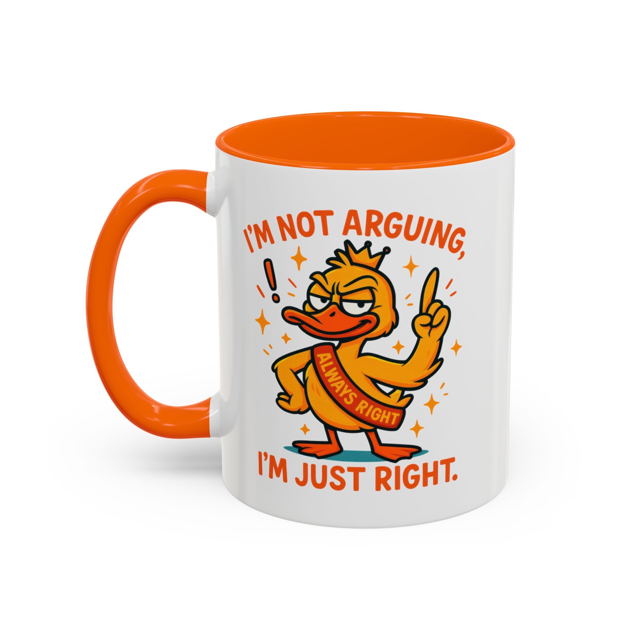 Funny attitude Duck Coffee Mug, I'm Not Arguing I'm Just Right Mug,  Gift for Coffee Lovers,  Birthdays