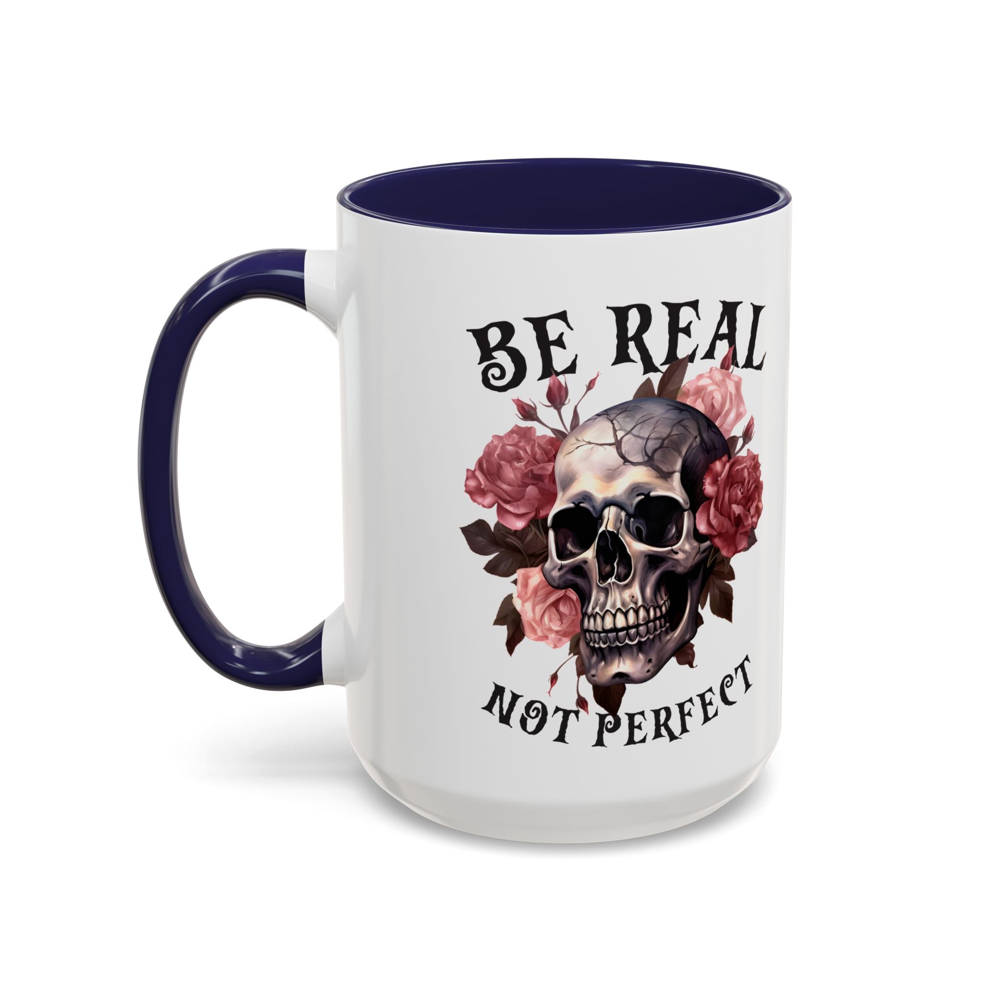 Be Real Not Perfect Skull Coffee Mug – Floral Accent 11/15oz