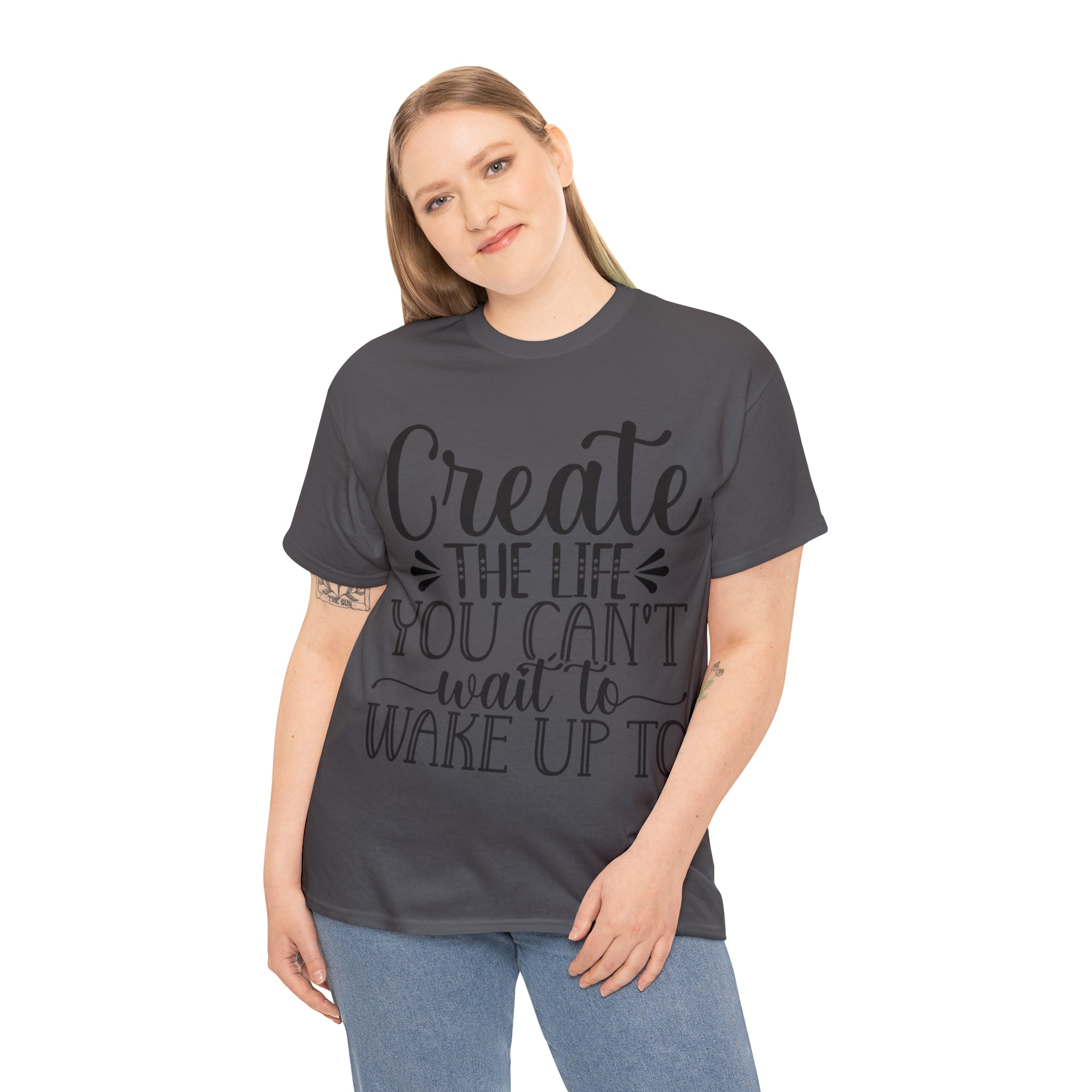 Motivational quote create the life t shirt gift for her or him christmas stocking stuffer Unisex Heavy Cotton Tee