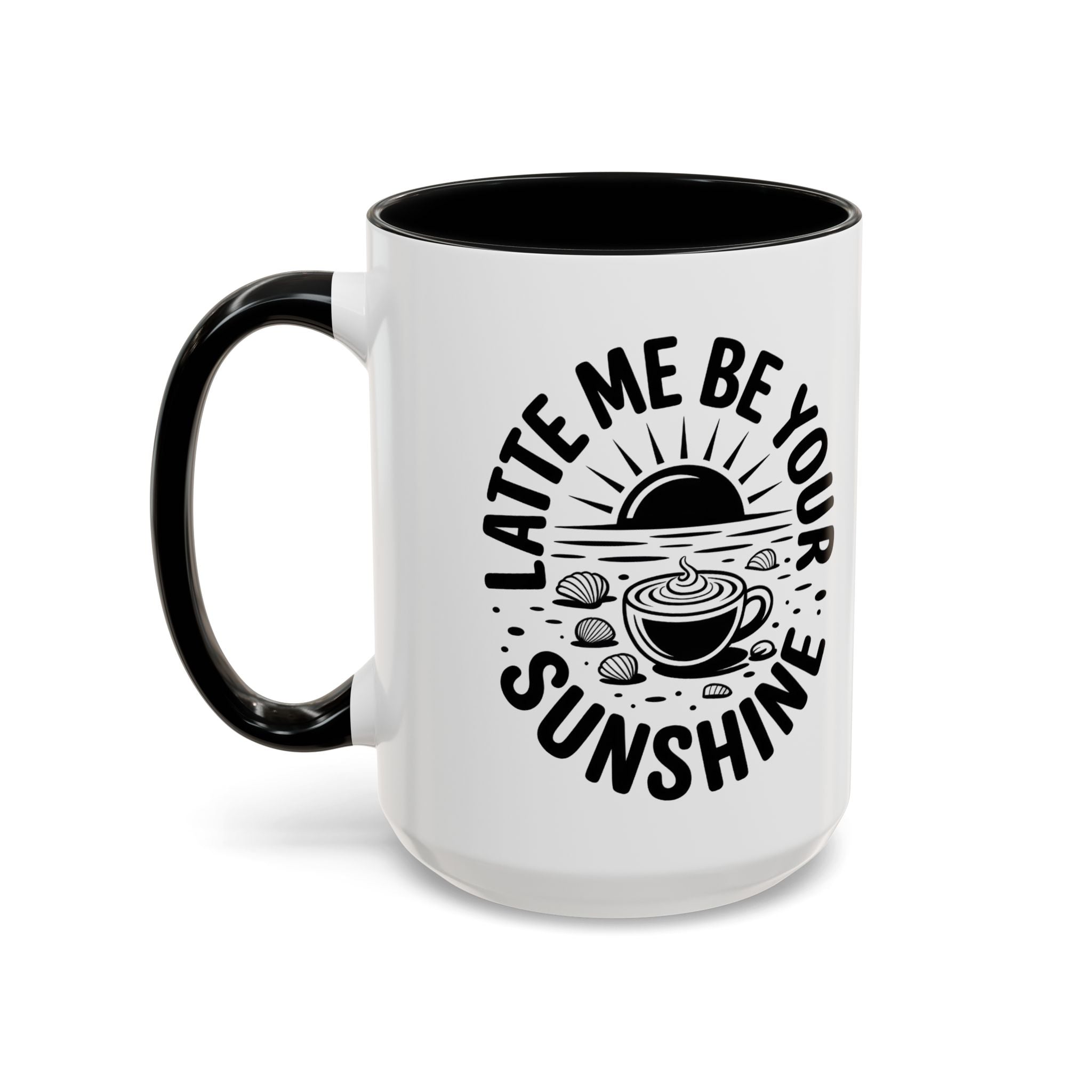 Latte Me Be Your Sunshine Coffee Mug morning motivation positive vibe