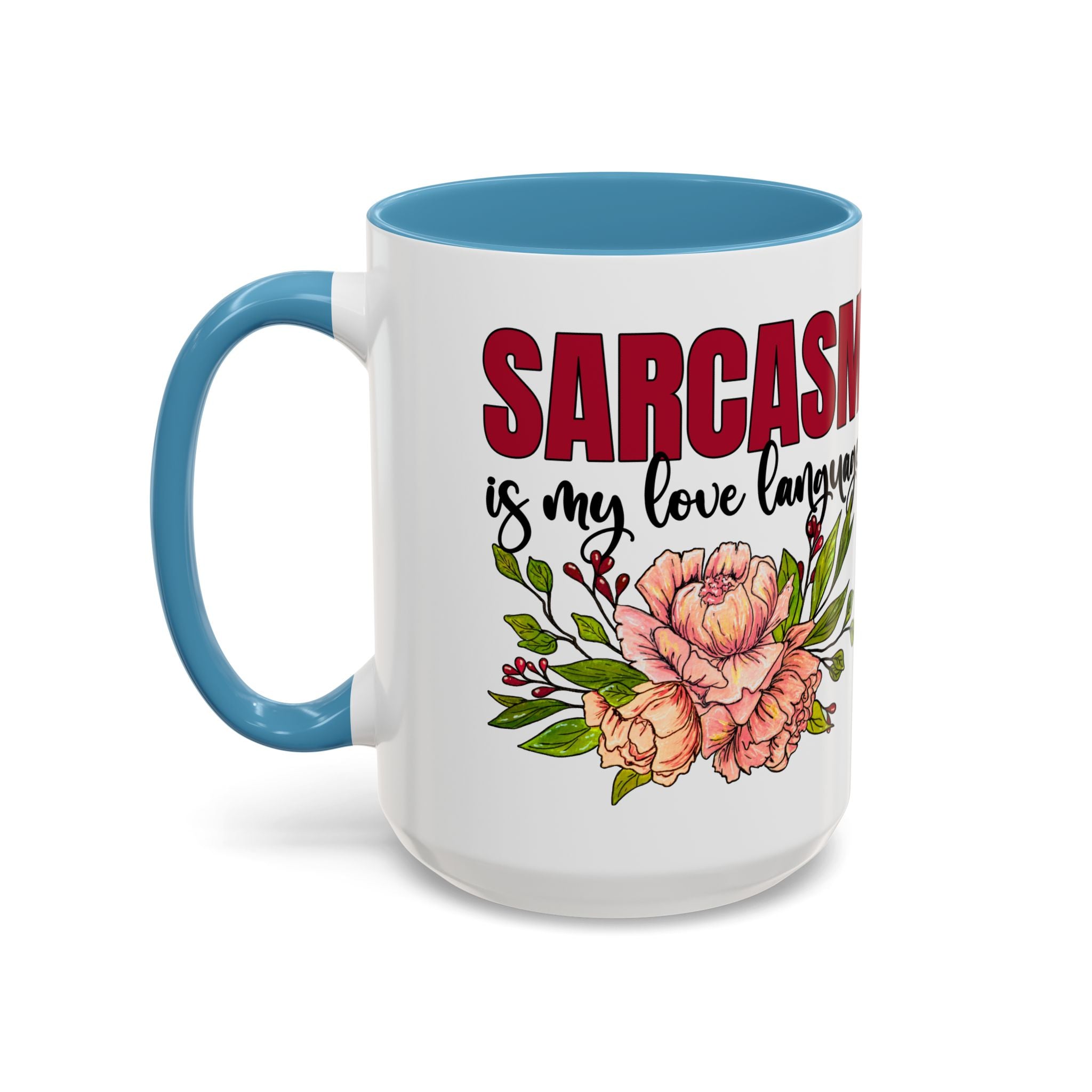 Sarcasm Floral Accent Coffee Mug - 11oz & 15oz funny