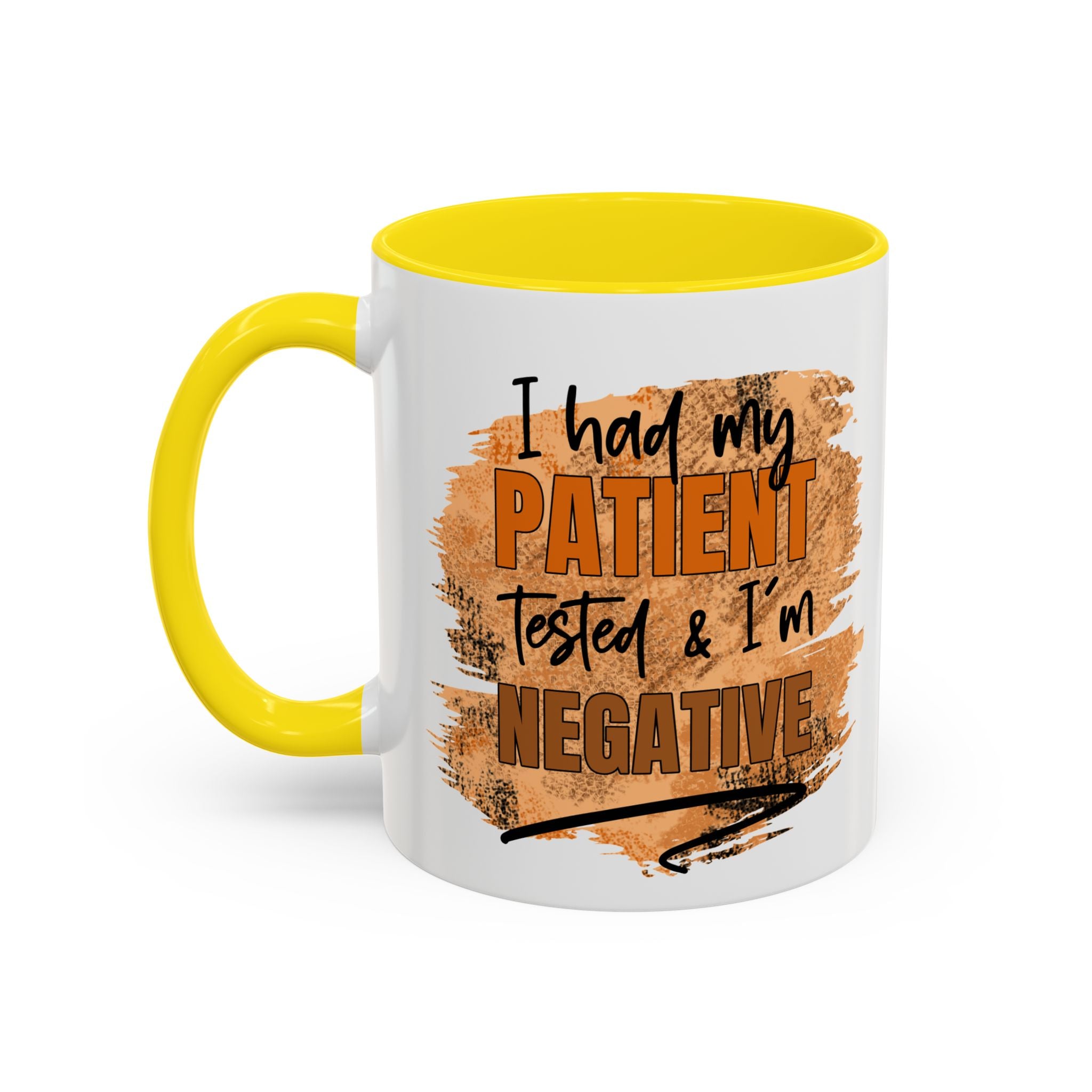 Humorous Accent Coffee Mug – 'I Had My Patient Tested & I'm Negative' funny