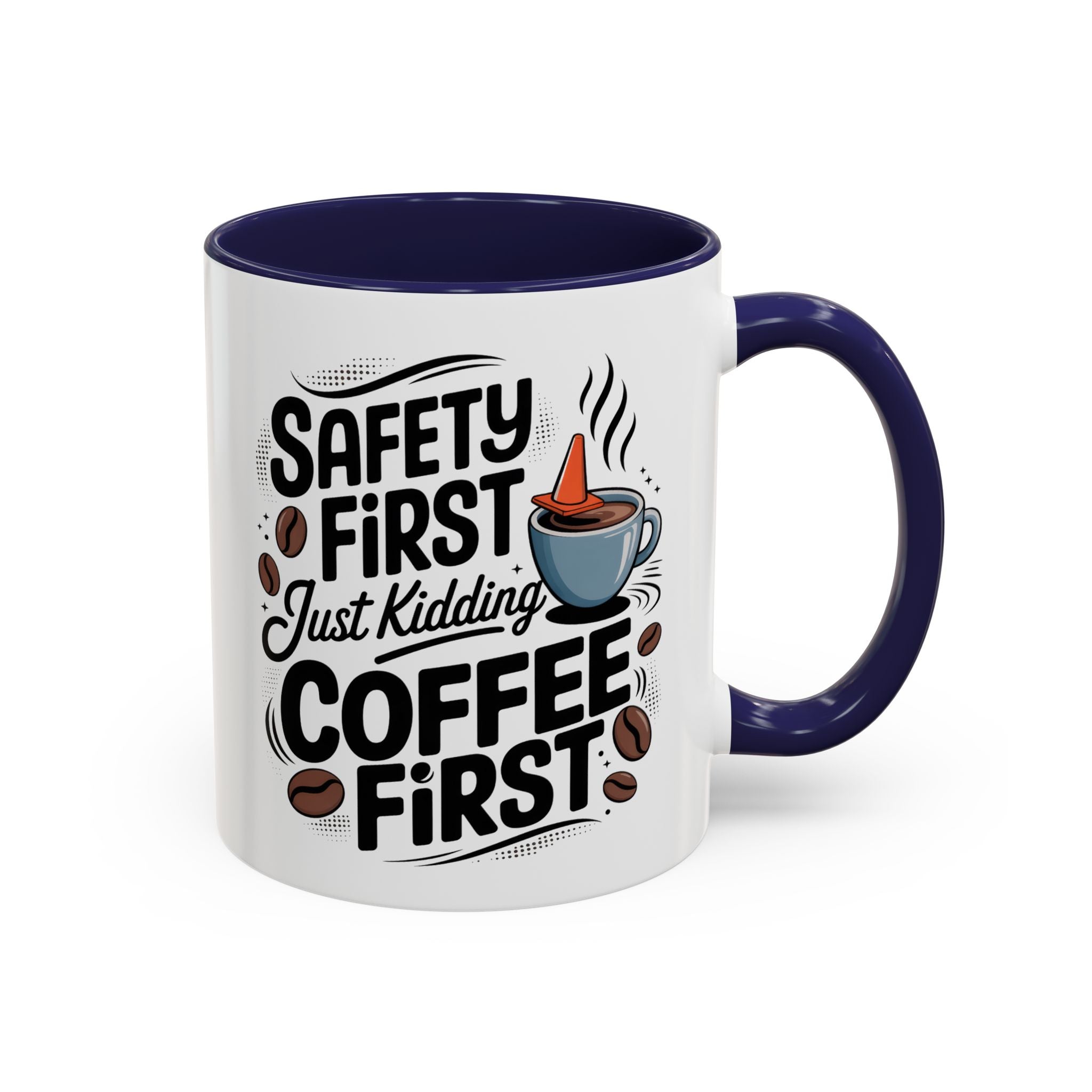 Safety First Coffee Mug - Funny Morning Cup coffee first humor