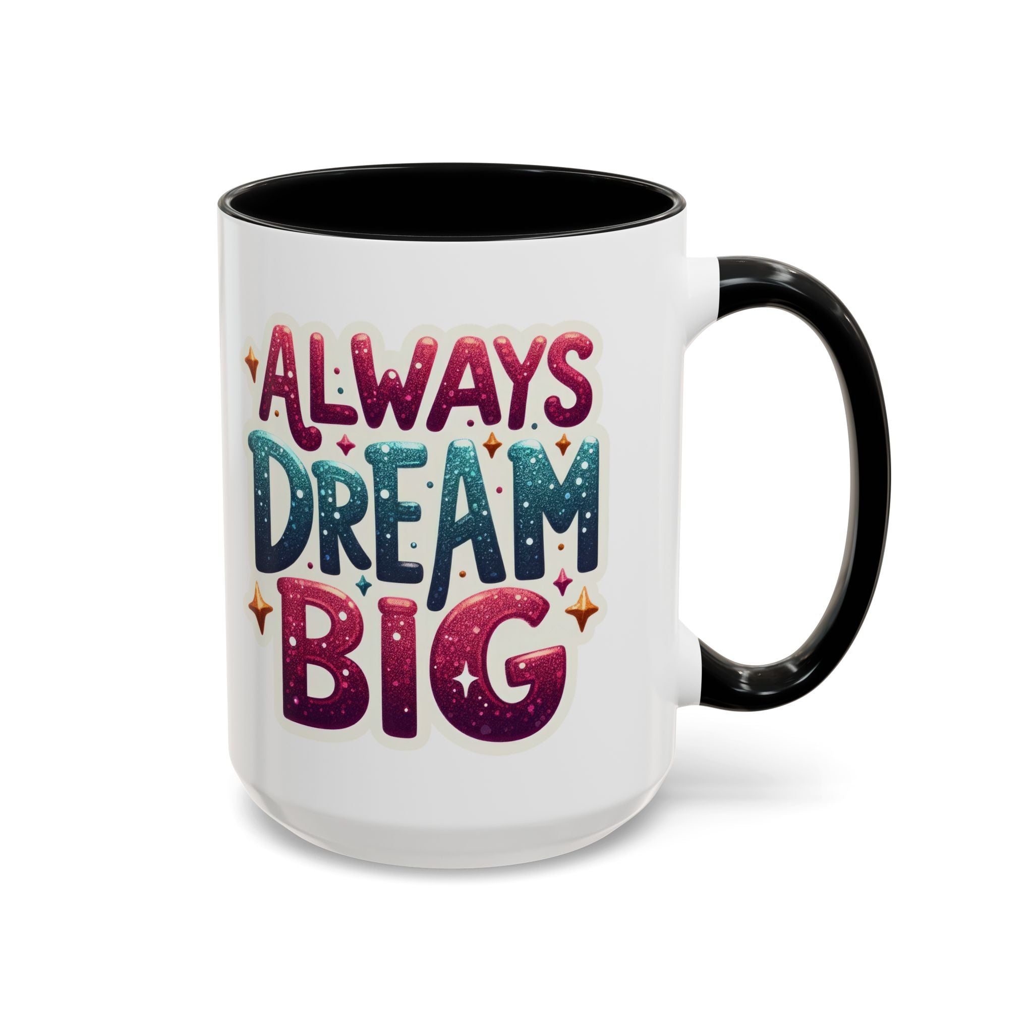 Always Dream Big Coffee Mug — Inspirational Accent Mug (11/15oz)
