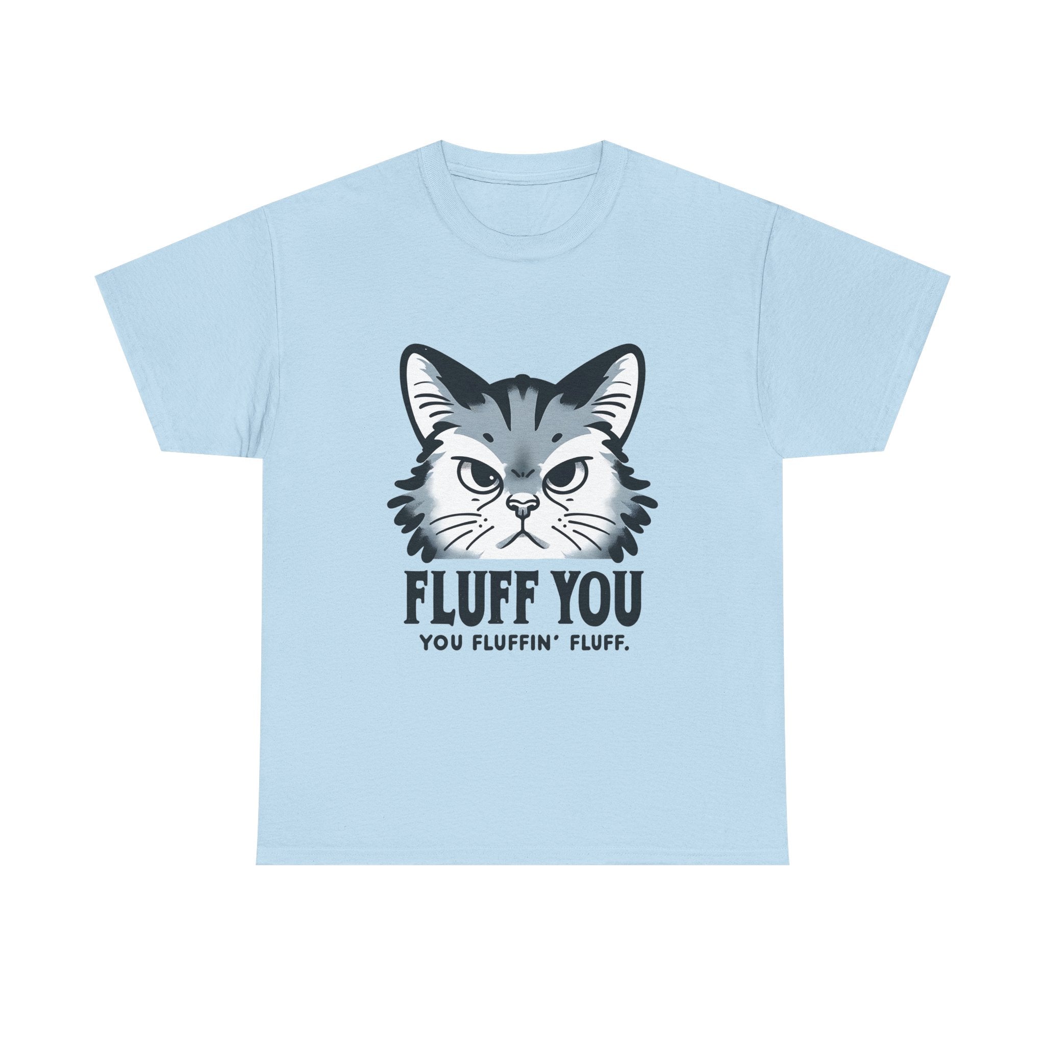 Fluff You Cat Unisex Heavy Cotton Tee - Funny Cat Lover Shirt