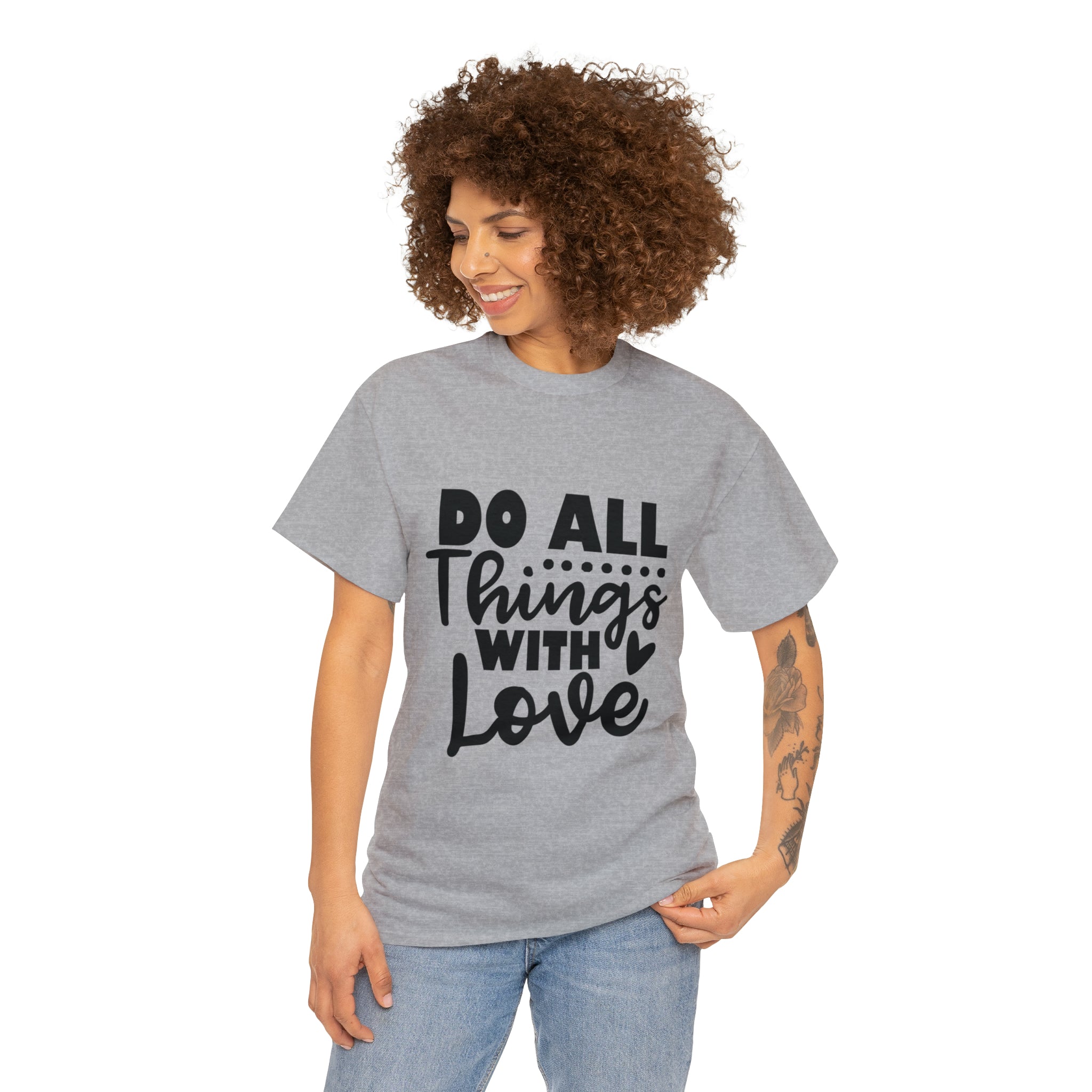 Motivational quote t shirt do all things with love gift for her , girlfriend , mom great stocking stuffer Unisex Heavy Cotton Tee