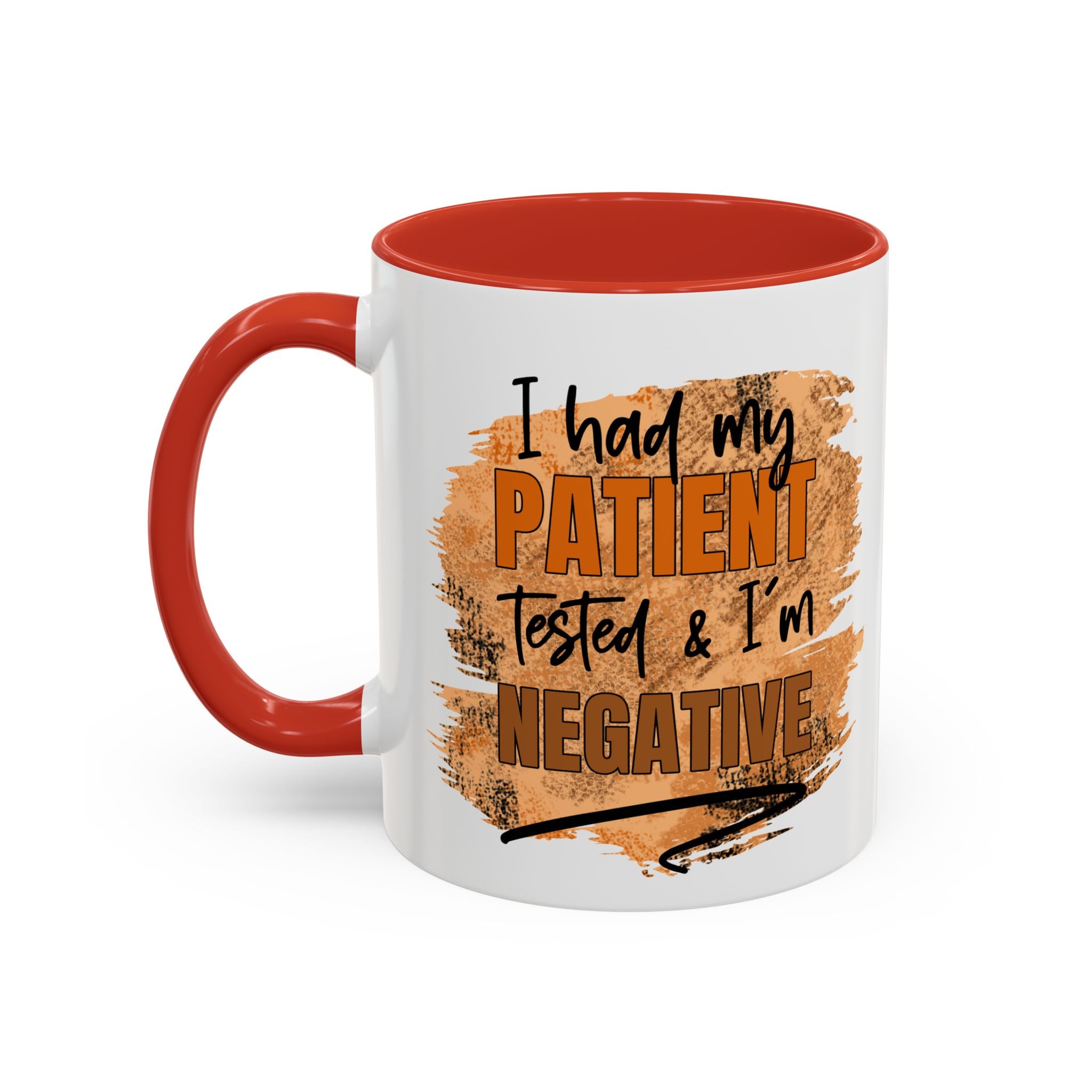 Humorous Accent Coffee Mug – 'I Had My Patient Tested & I'm Negative' funny