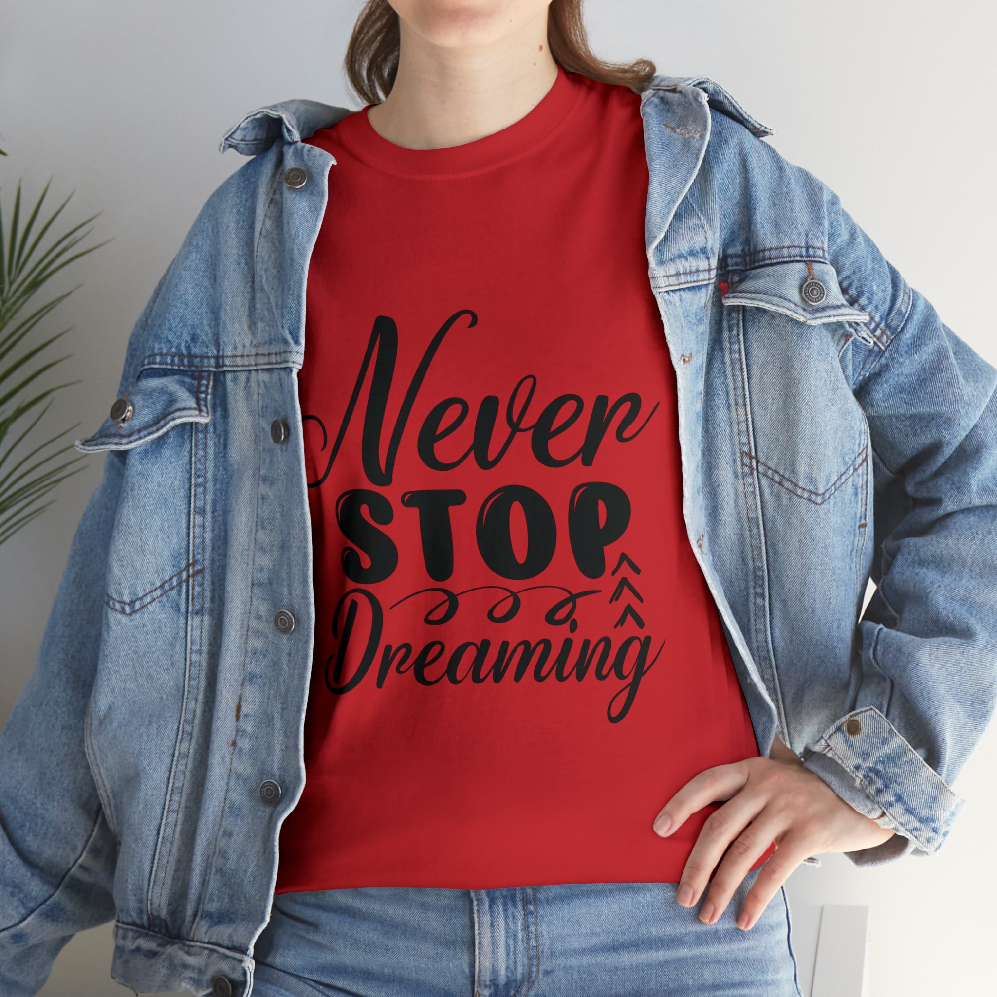 Motivational quote t shirt never stop dreaming gift for mom , her , him friends great stocking stuffer Unisex Heavy Cotton Tee