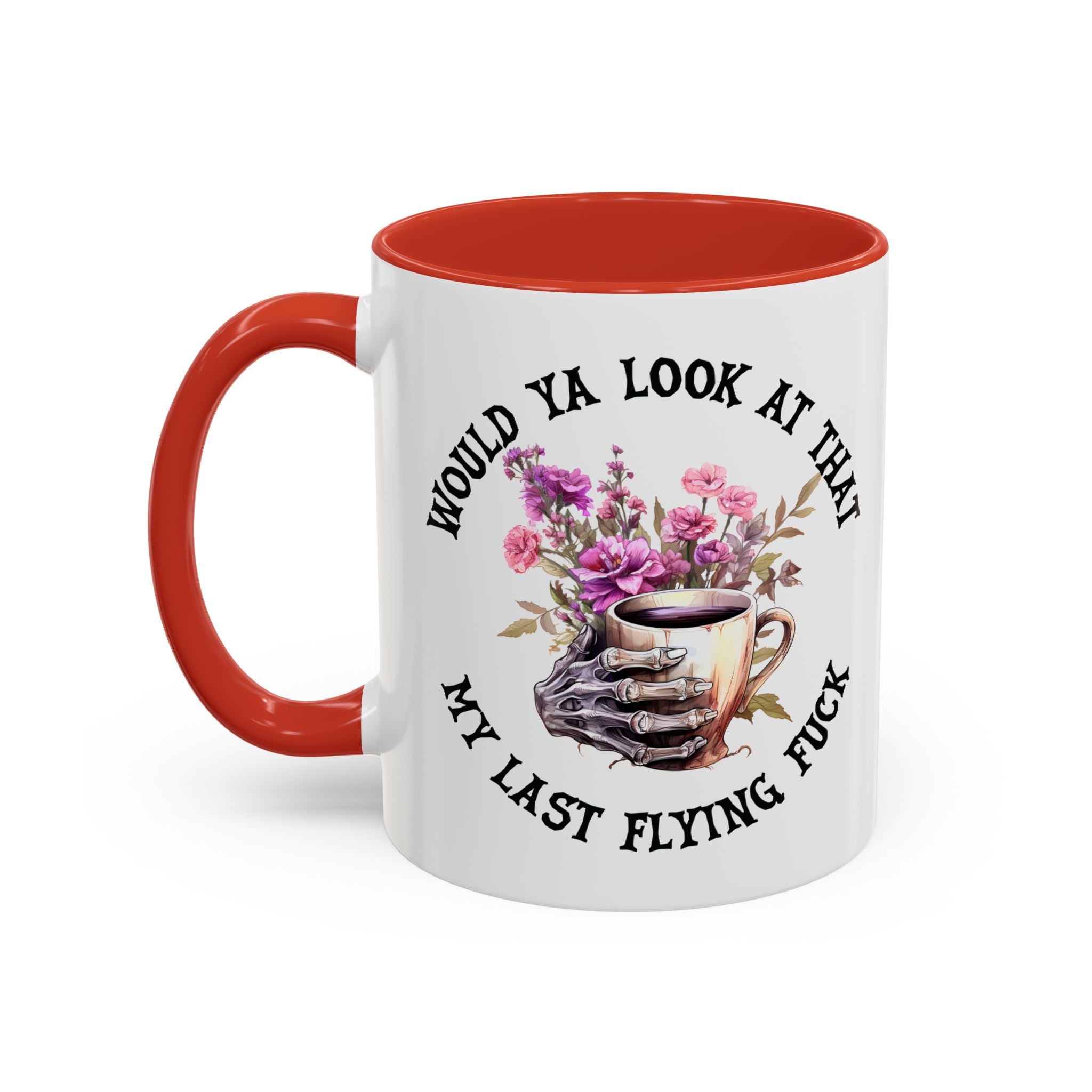 Ceramic Mug — "Would Ya Look at That, My Last Flying F**k" Floral Skull Accent Coffee Mug