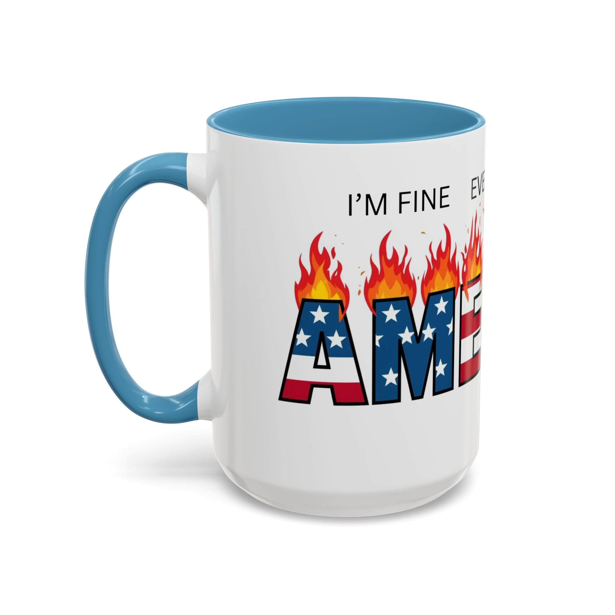america in flames I'm fine everything is fine  Coffee Mug with American Flag