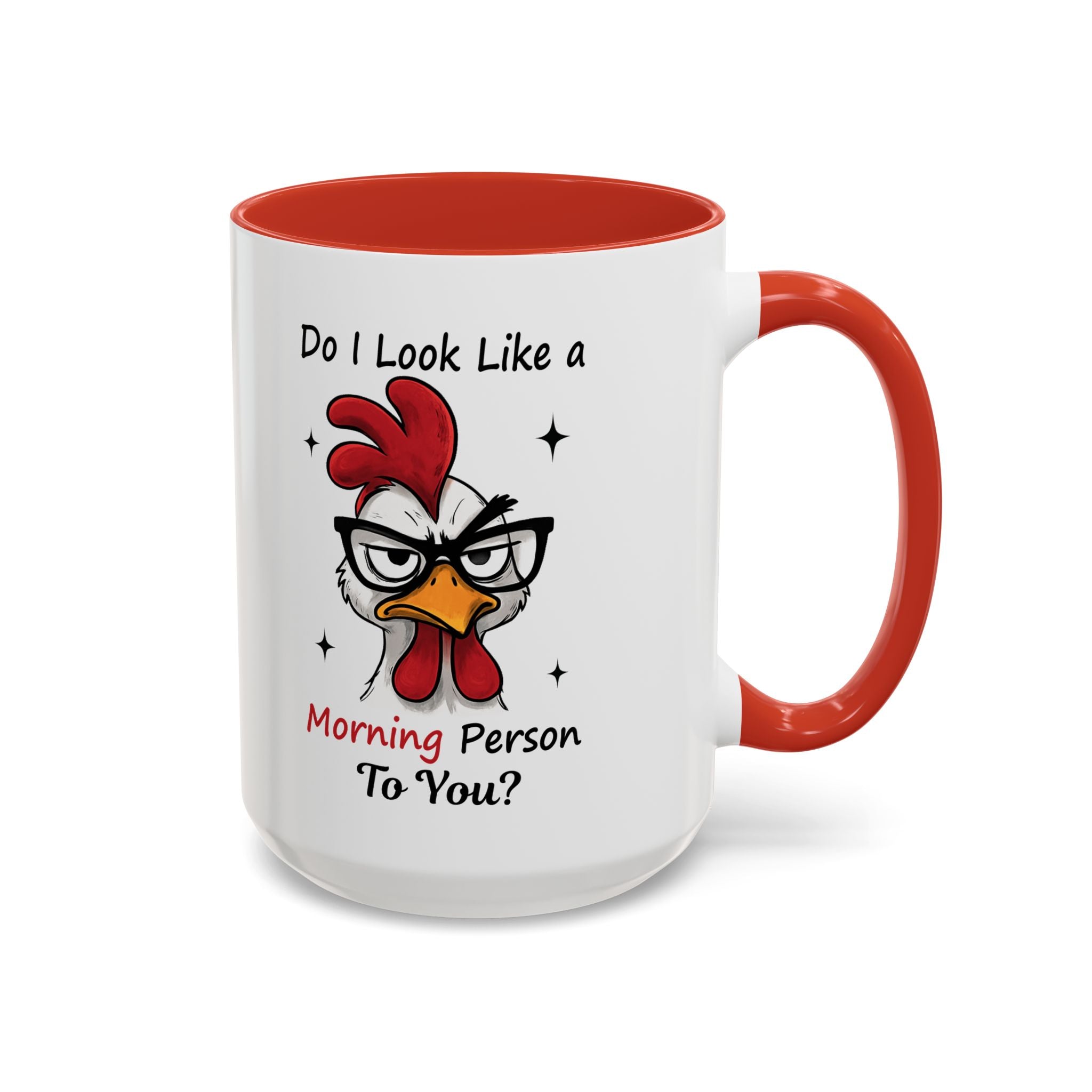 Do I Look Like a Morning Person To You? Coffee Mug — Funny Rooster Accent Mug (11/15oz)