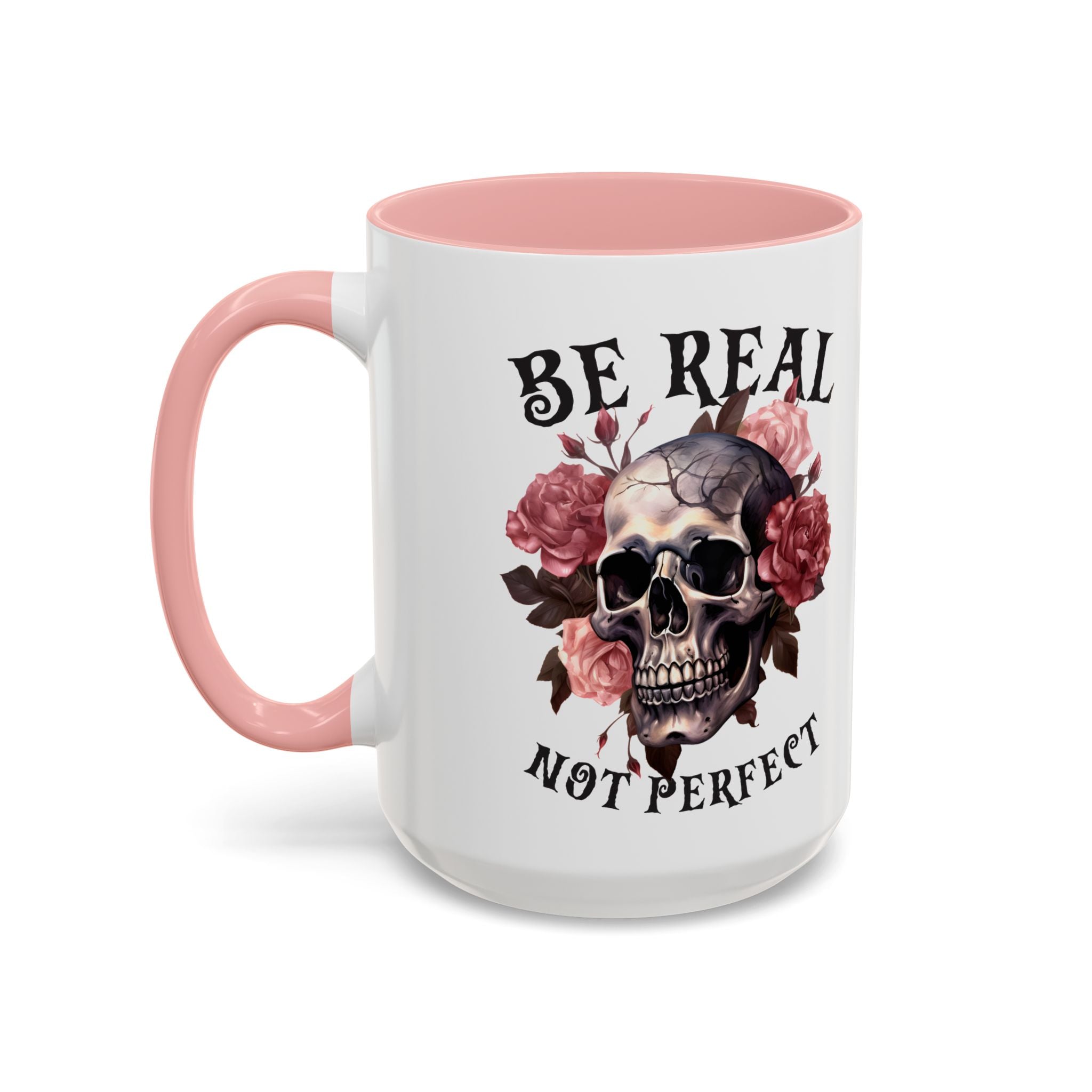 Be Real Not Perfect Skull Coffee Mug – Floral Accent 11/15oz