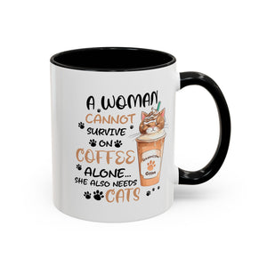 Cat Lover Coffee Mug - "A Woman Cannot Survive on Coffee Alone..."