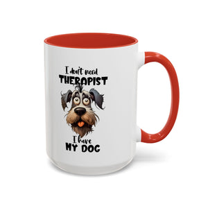 Dog Lover's Coffee Mug: I Don't Need Therapist, Gifts for Pet Owners, Animal Lover Mug, Cute Dog Mug, Funny Gift