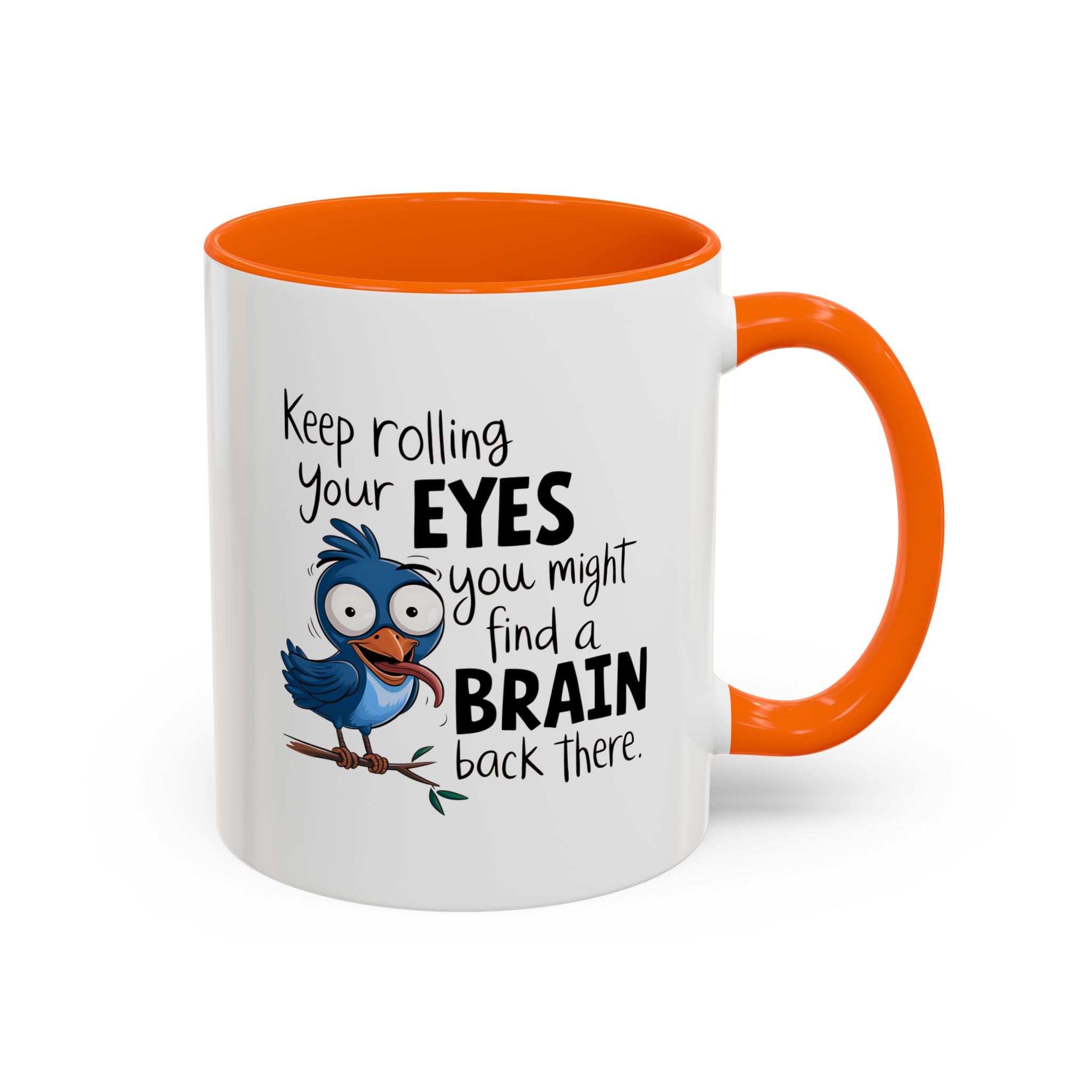 Funny attitude Accent Coffee Mug - "Keep Rolling Your Eyes" Bird Design, 11 & 15oz