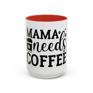mama needs coffee funny humor Accent Coffee Mug (11, 15oz) mother gift