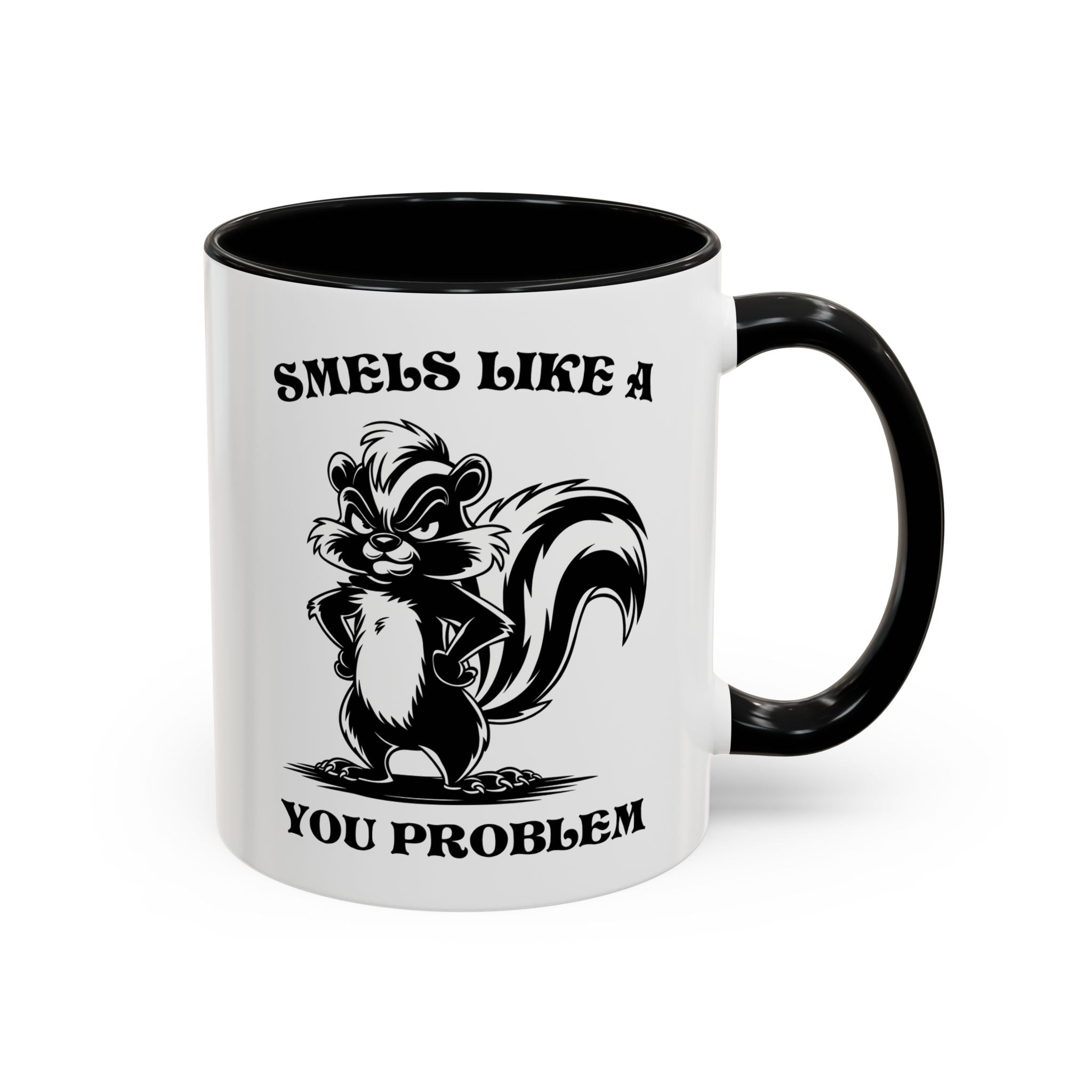 Funny Skunk Coffee Mug - "Smells Like a You Problem" sarcasm adult humor