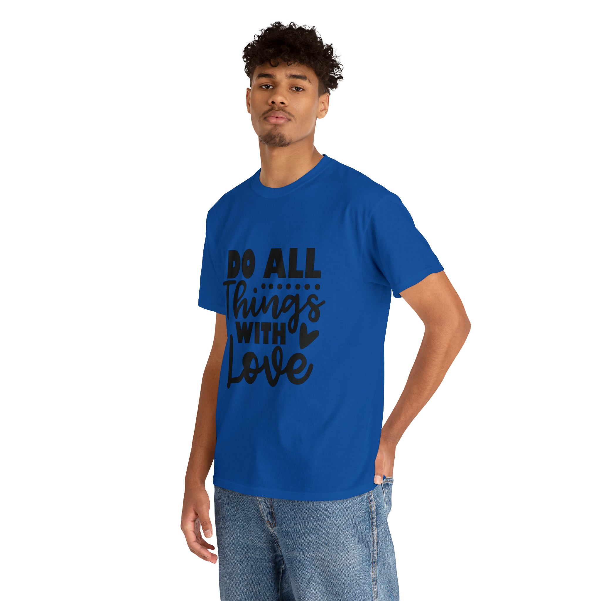 Motivational quote t shirt do all things with love gift for her , girlfriend , mom great stocking stuffer Unisex Heavy Cotton Tee