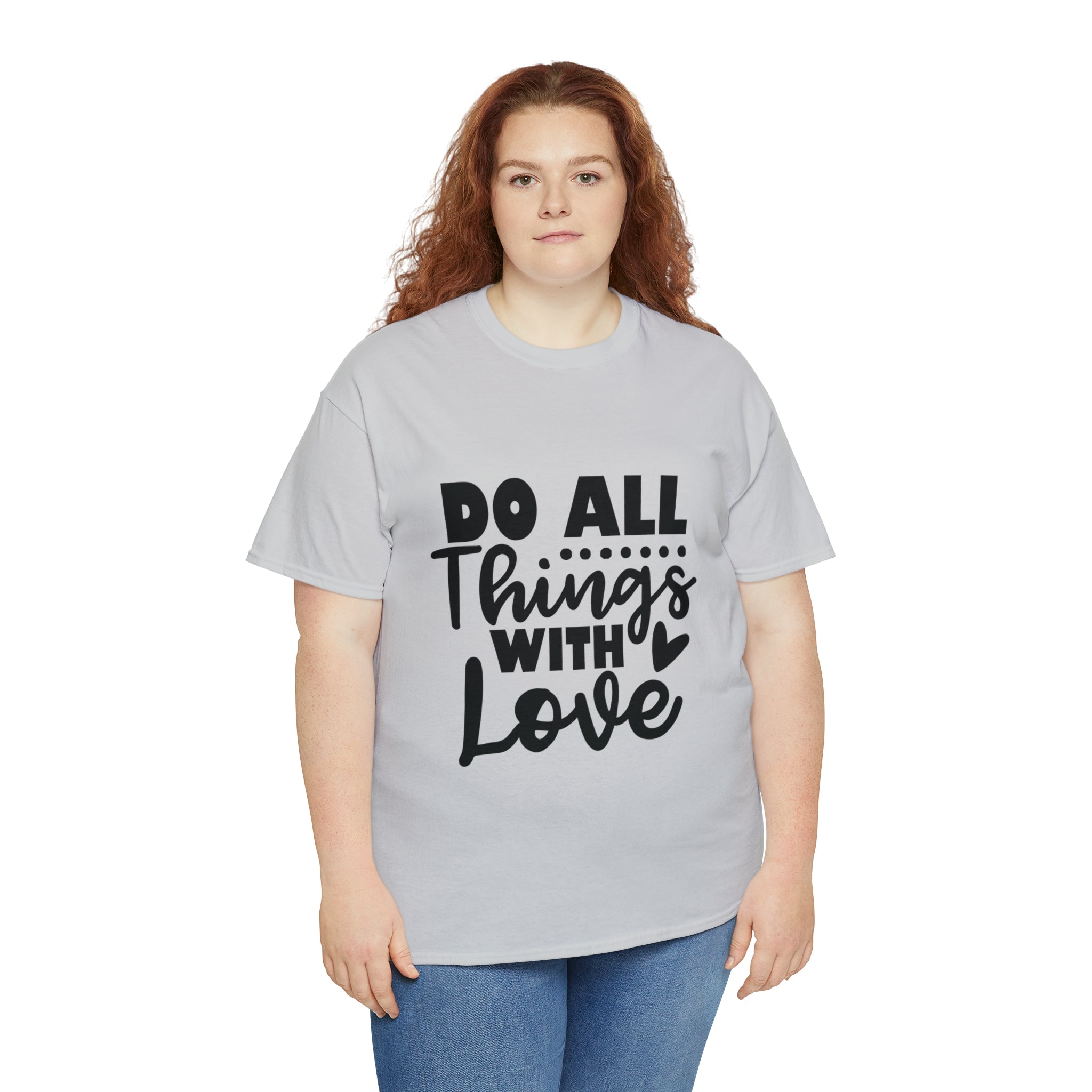 Motivational quote t shirt do all things with love gift for her , girlfriend , mom great stocking stuffer Unisex Heavy Cotton Tee