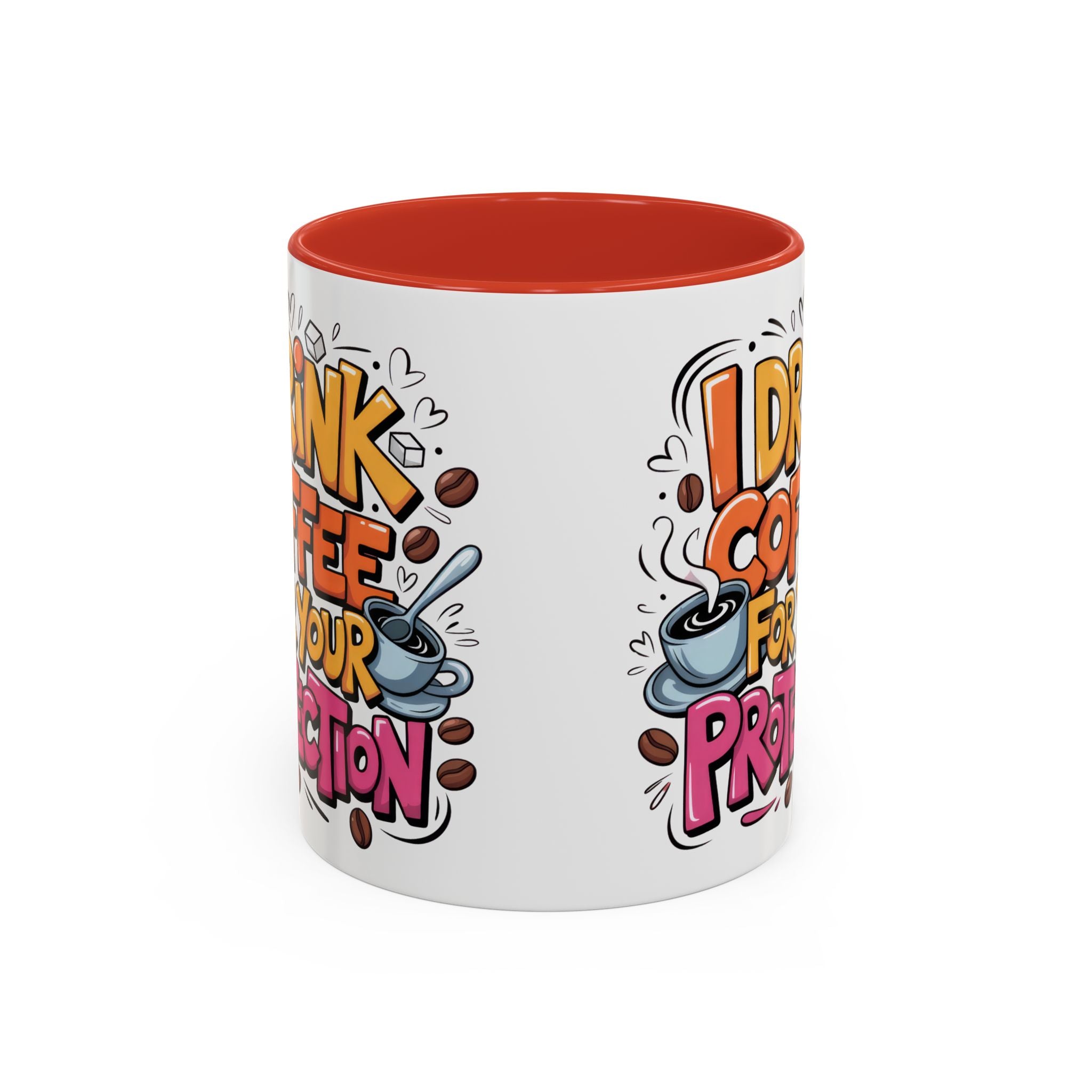 Funny Coffee Mug - I Drink Coffee for Your Protection sarcasm humor
