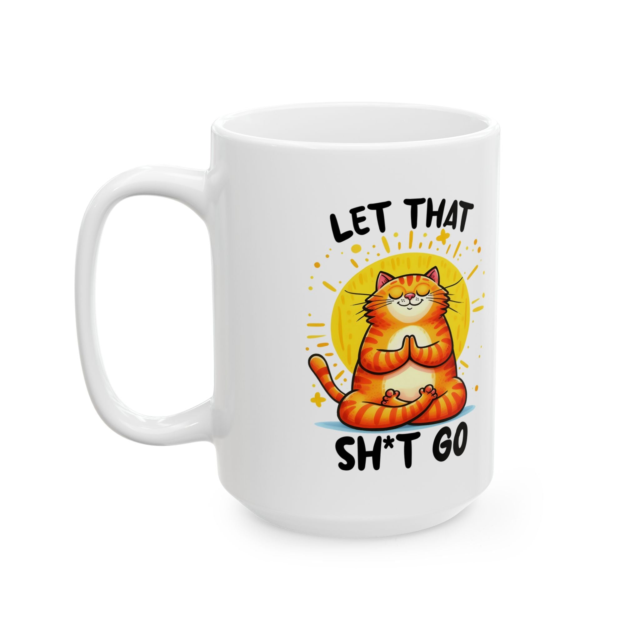 yoga cat let go funny Ceramic Mug, (11oz, 15oz)