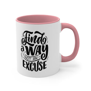 find a way not an excuse gift Accent Coffee Mug, 11oz