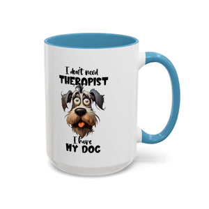 Dog Lover's Coffee Mug: I Don't Need Therapist, Gifts for Pet Owners, Animal Lover Mug, Cute Dog Mug, Funny Gift
