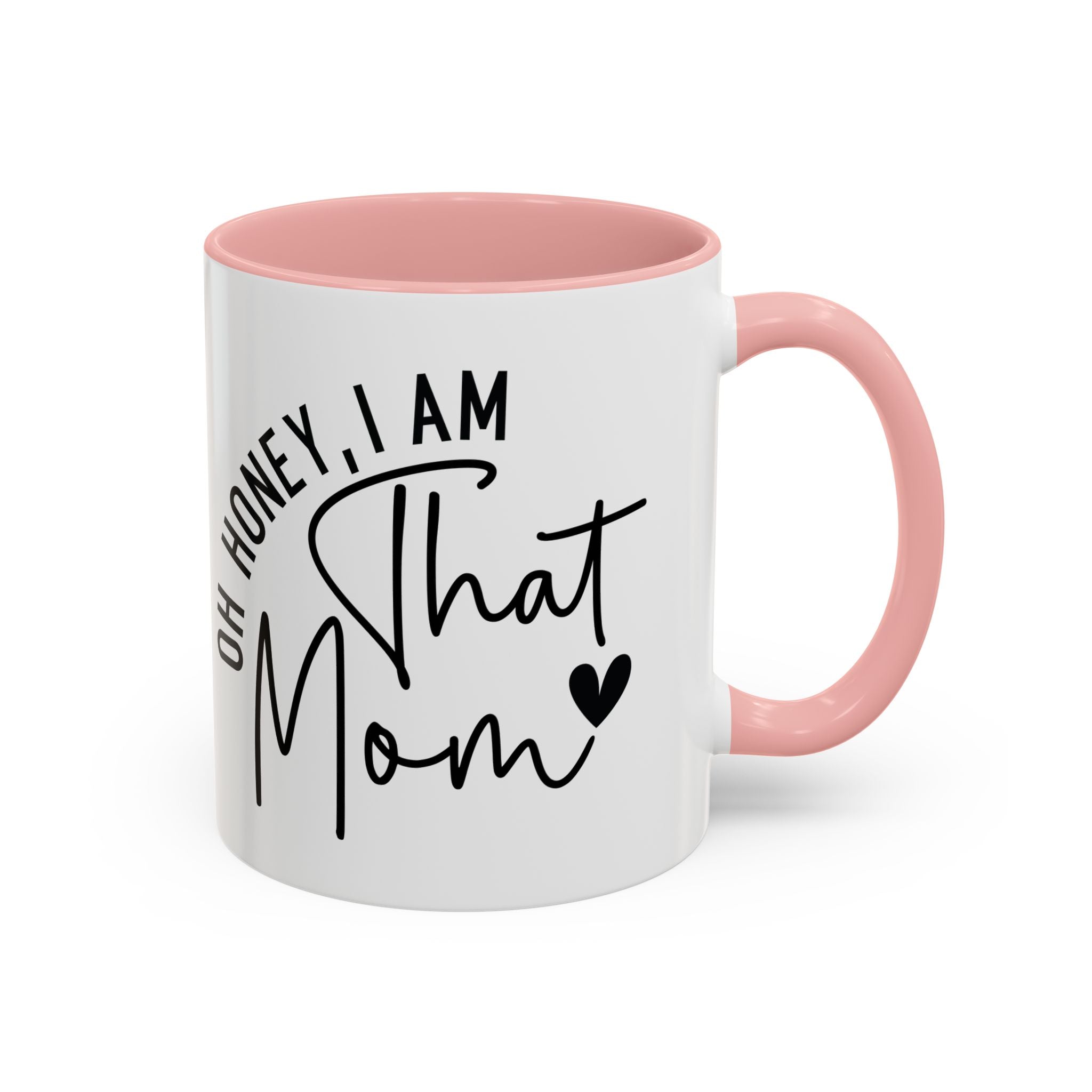 That Mom Coffee Mug — "Oh Honey, I Am That Mom" Accent Mug (11/15oz)