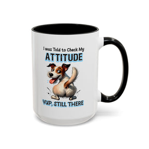 Funny Dog Attitude Coffee Mug - 11 & 15oz sassy animal lover