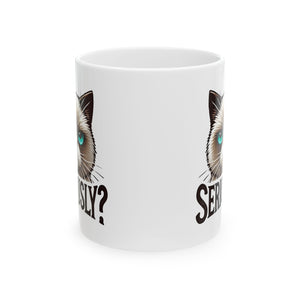 Funny Cat coffee Mug - Seriously? Coffee Tea Cup, Gift for Cat Lovers, Home Office Decor, Birthday Christmas Present, Animal Humor