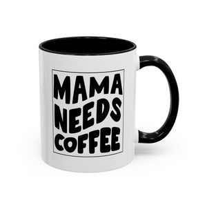 mama needs coffee funny Accent Coffee Mug (11, 15oz) by the x m world
