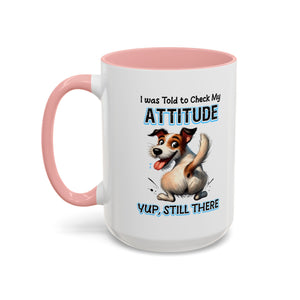 Funny Dog Attitude Coffee Mug - 11 & 15oz sassy animal lover