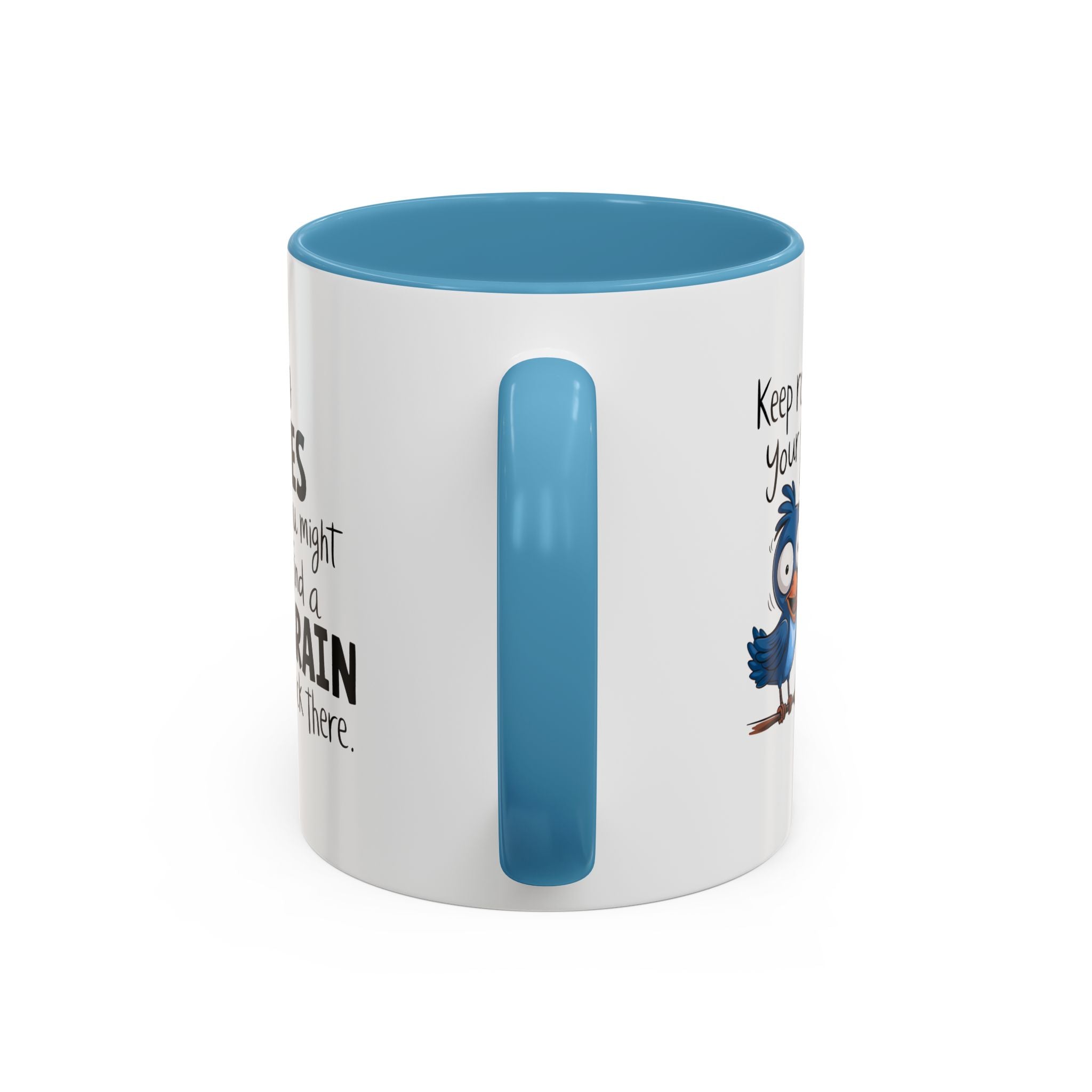 Funny attitude Accent Coffee Mug - "Keep Rolling Your Eyes" Bird Design, 11 & 15oz