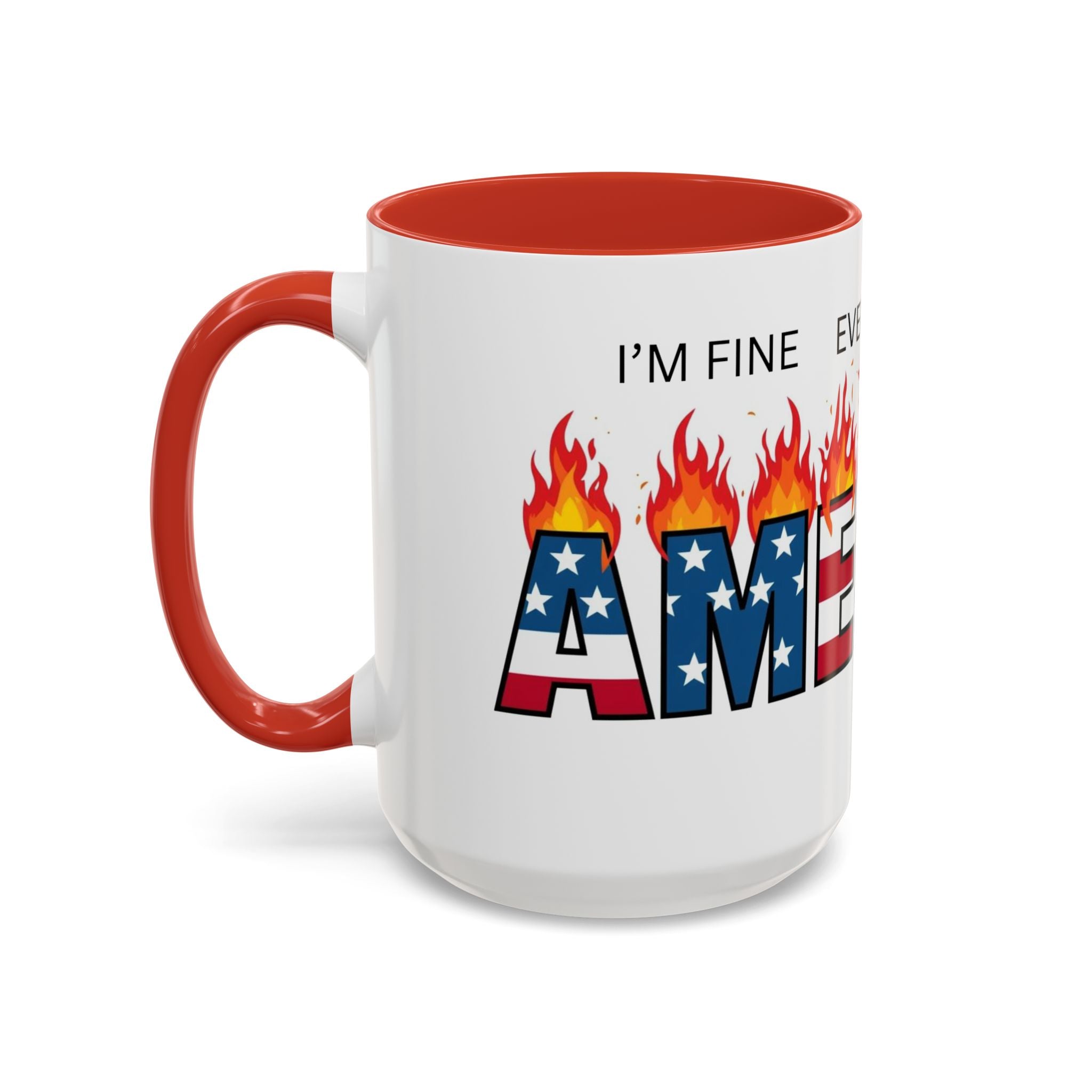 america in flames I'm fine everything is fine  Coffee Mug with American Flag