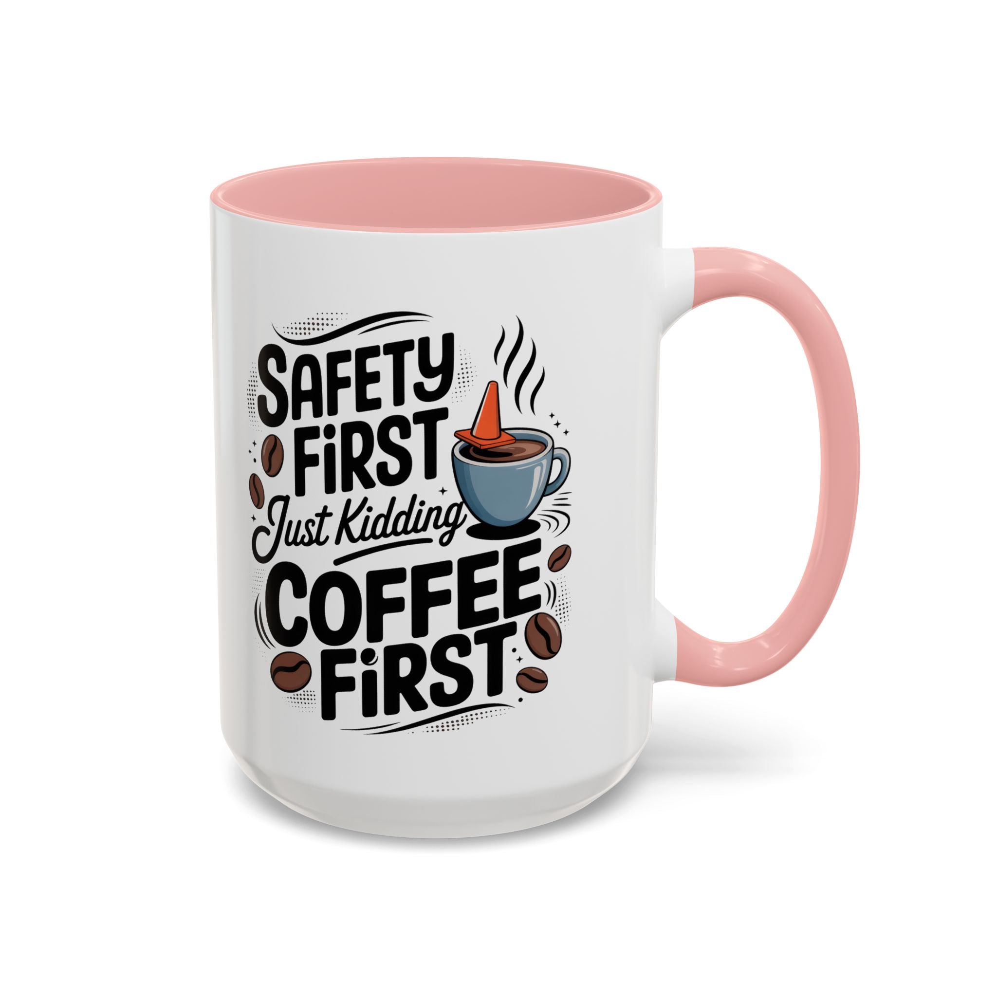 Safety First Coffee Mug - Funny Morning Cup coffee first humor