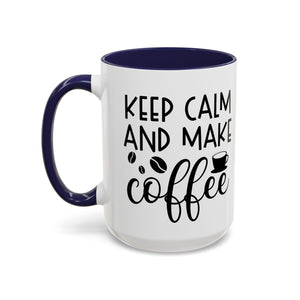 Keep Calm Coffee Mug - Fun Gift for Coffee Lovers, Kitchen Decor, Motivational Drinkware, Homebrew Enthusiast, Daily Motivation