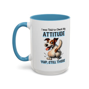 Funny Dog Attitude Coffee Mug - 11 & 15oz sassy animal lover