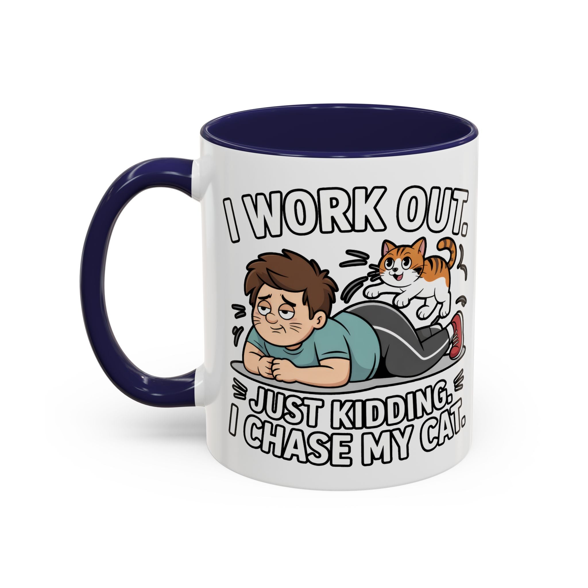 I Work Out Just Kidding I Chase My Cat Coffee Mug — Funny Cat Lover Accent Mug