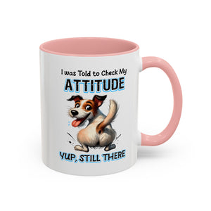 Funny Dog Attitude Coffee Mug - 11 & 15oz sassy animal lover