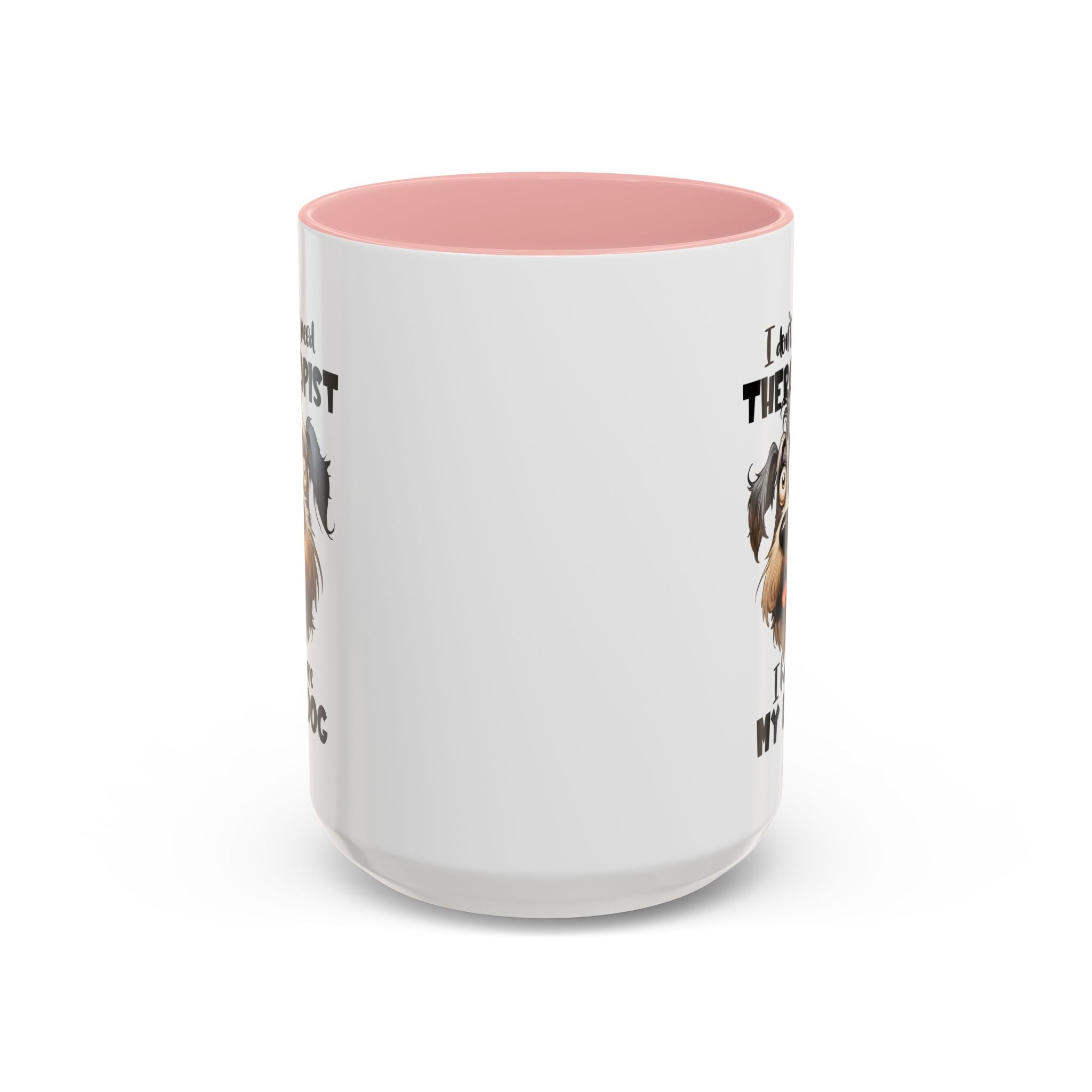 Dog Lover's Coffee Mug: I Don't Need Therapist, Gifts for Pet Owners, Animal Lover Mug, Cute Dog Mug, Funny Gift