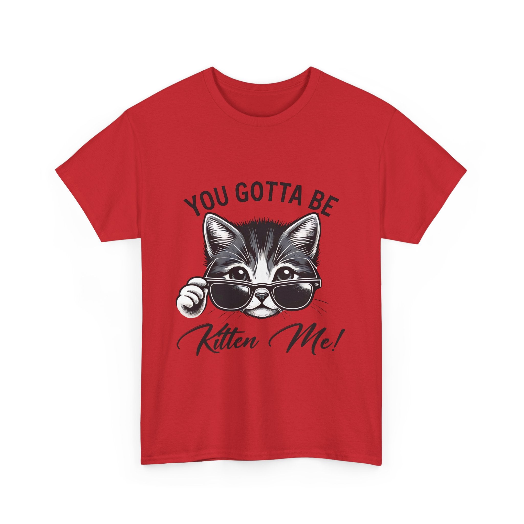 Humorous Cat Graphic Unisex Heavy Cotton Tee - "You Gotta Be Kitten Me!"