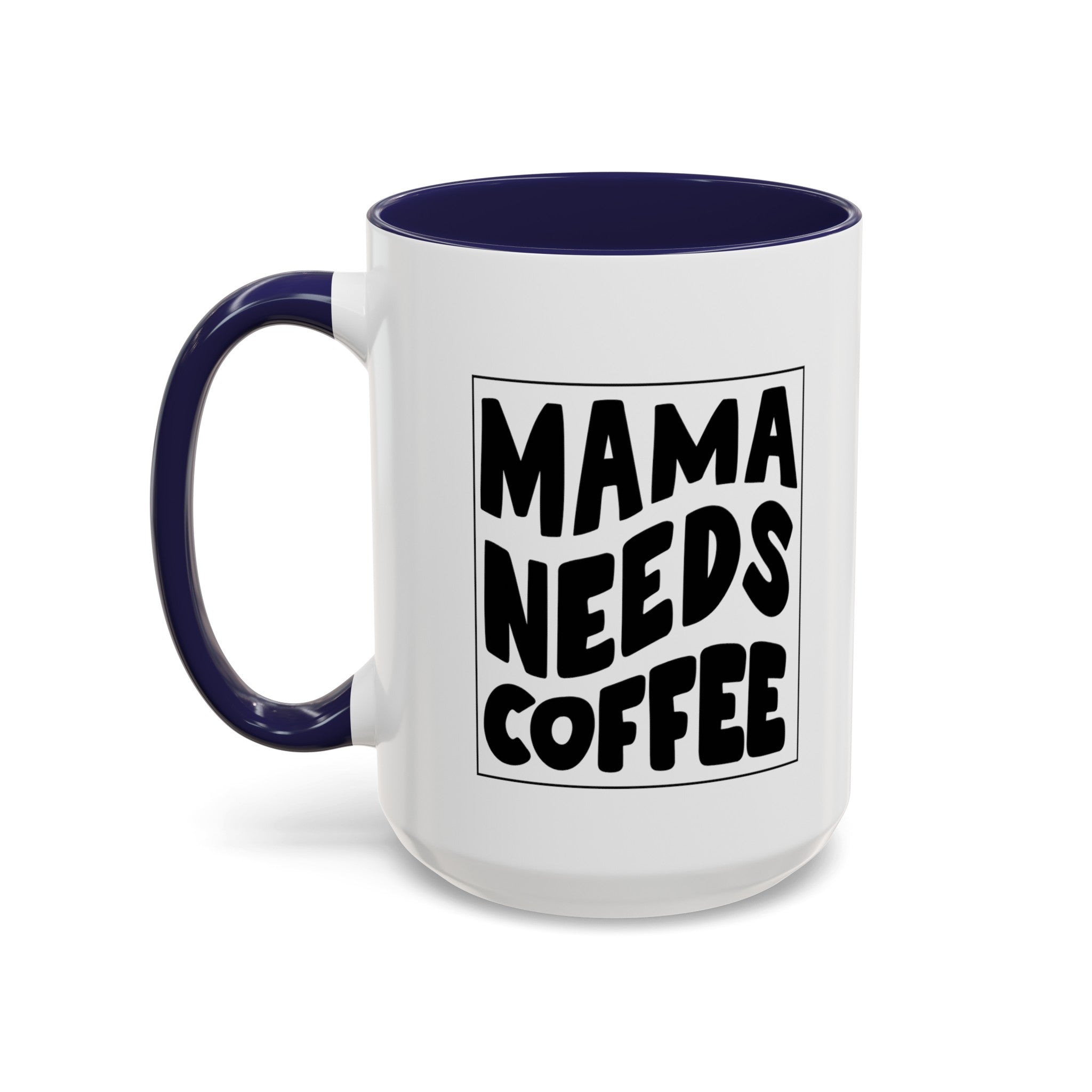 mama needs coffee funny Accent Coffee Mug (11, 15oz) by the x m world
