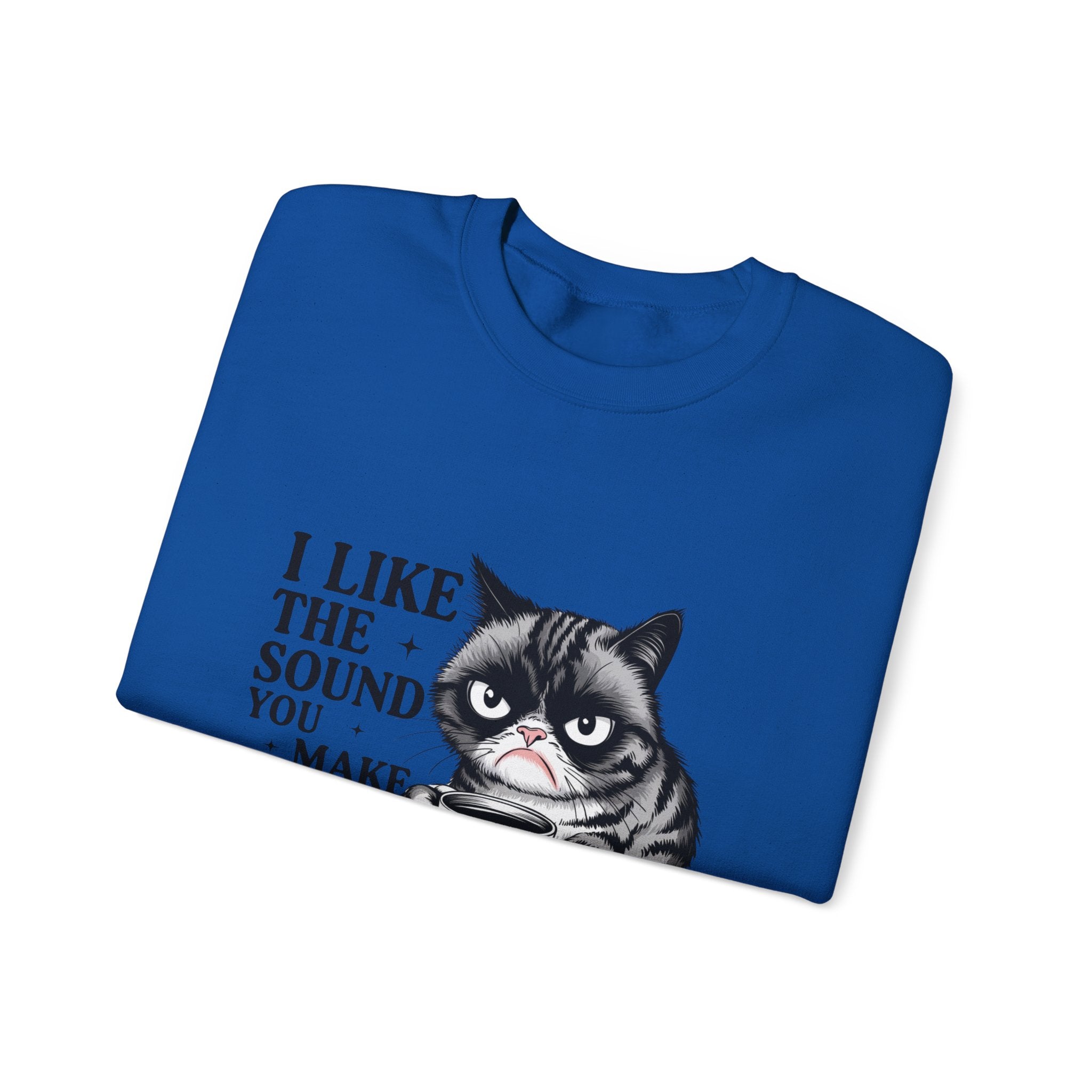Funny Cat Sweatshirt - I Like the Sound You Make When You SHUT UP, Gift for Cat Lovers, Cozy Crewneck, Unisex Pullover, Perfect for