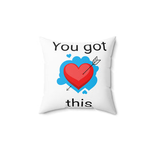 Motivational heart you got this Spun Polyester Square Pillow home accent decor