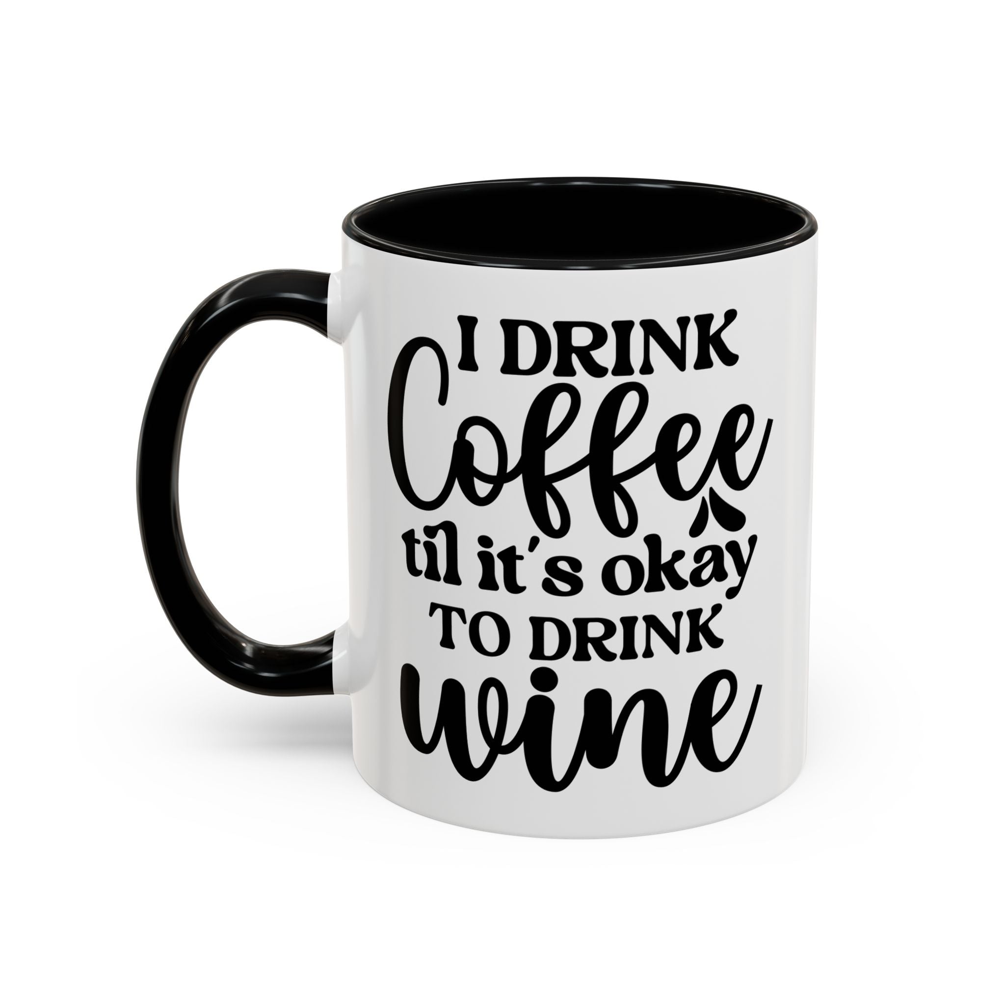 Funny Coffee Mug, I Drink Coffee Til It's Okay to Drink Wine Mug, Gift for Coffee Lovers, Humor Mug, Cute Home Office Decor