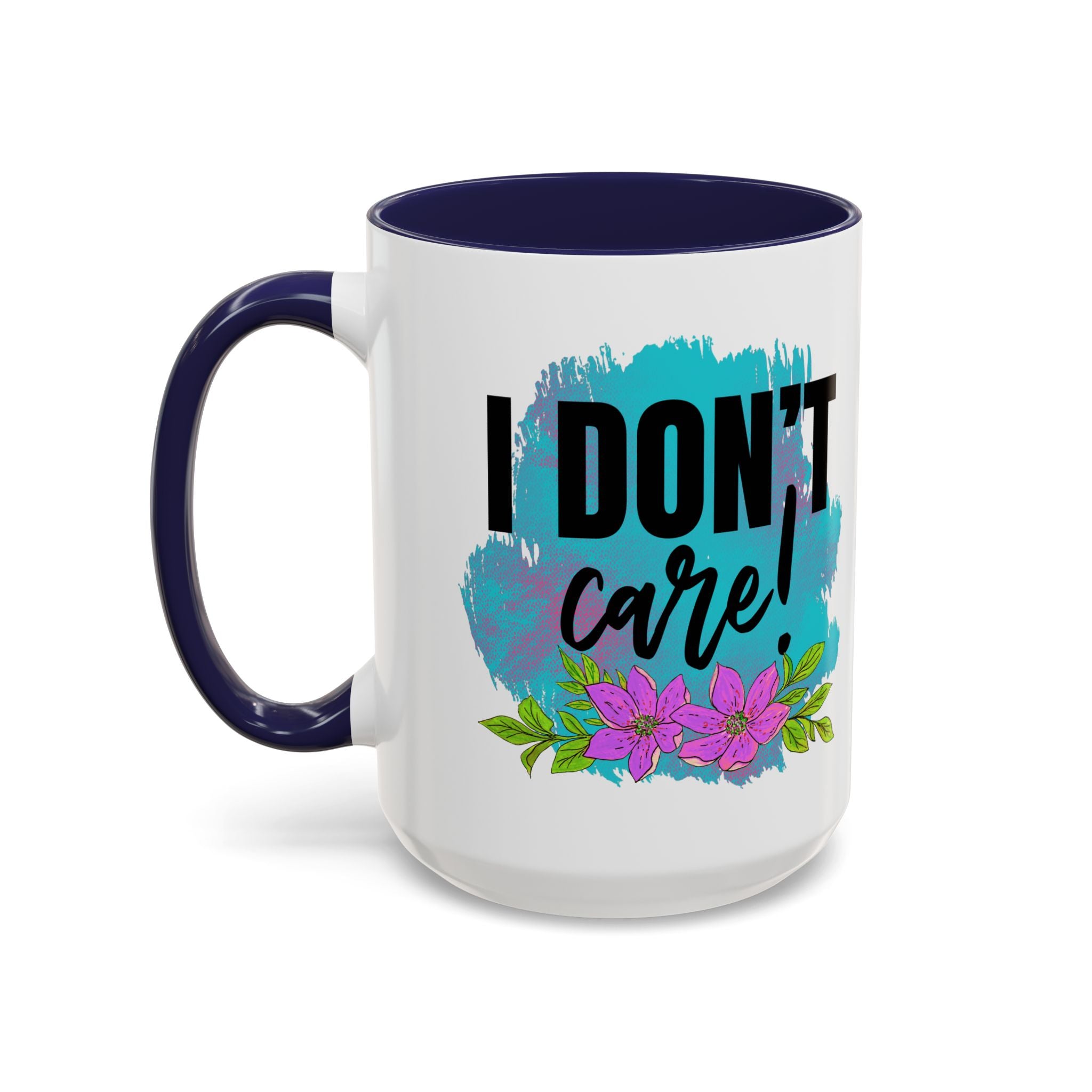 I Don't Care! Floral Accent Coffee Mug - 11oz & 15oz sarcasm funny